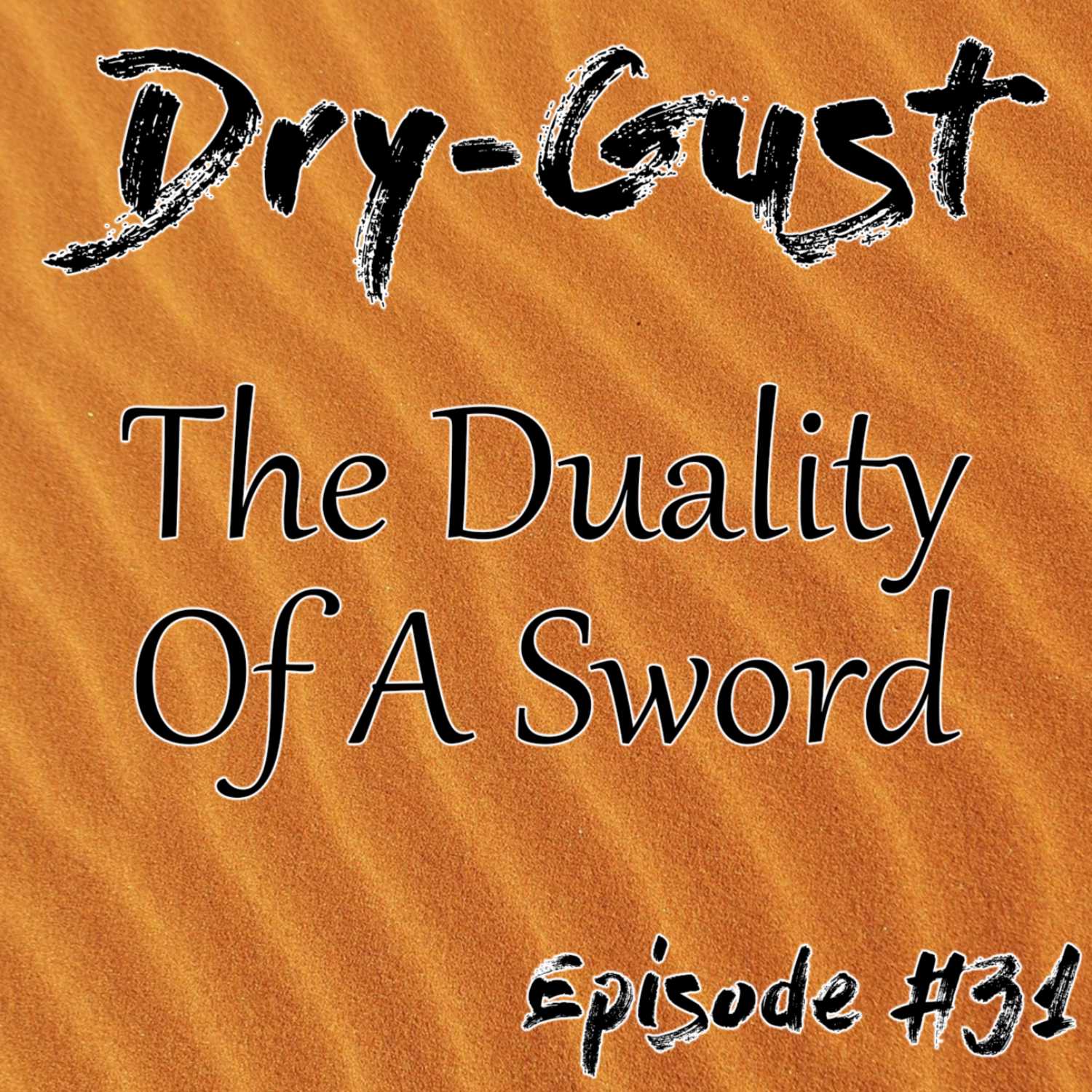 Dry-Gust: The Duality Of A Sword | The Moist Monday Podcast Ep. #31