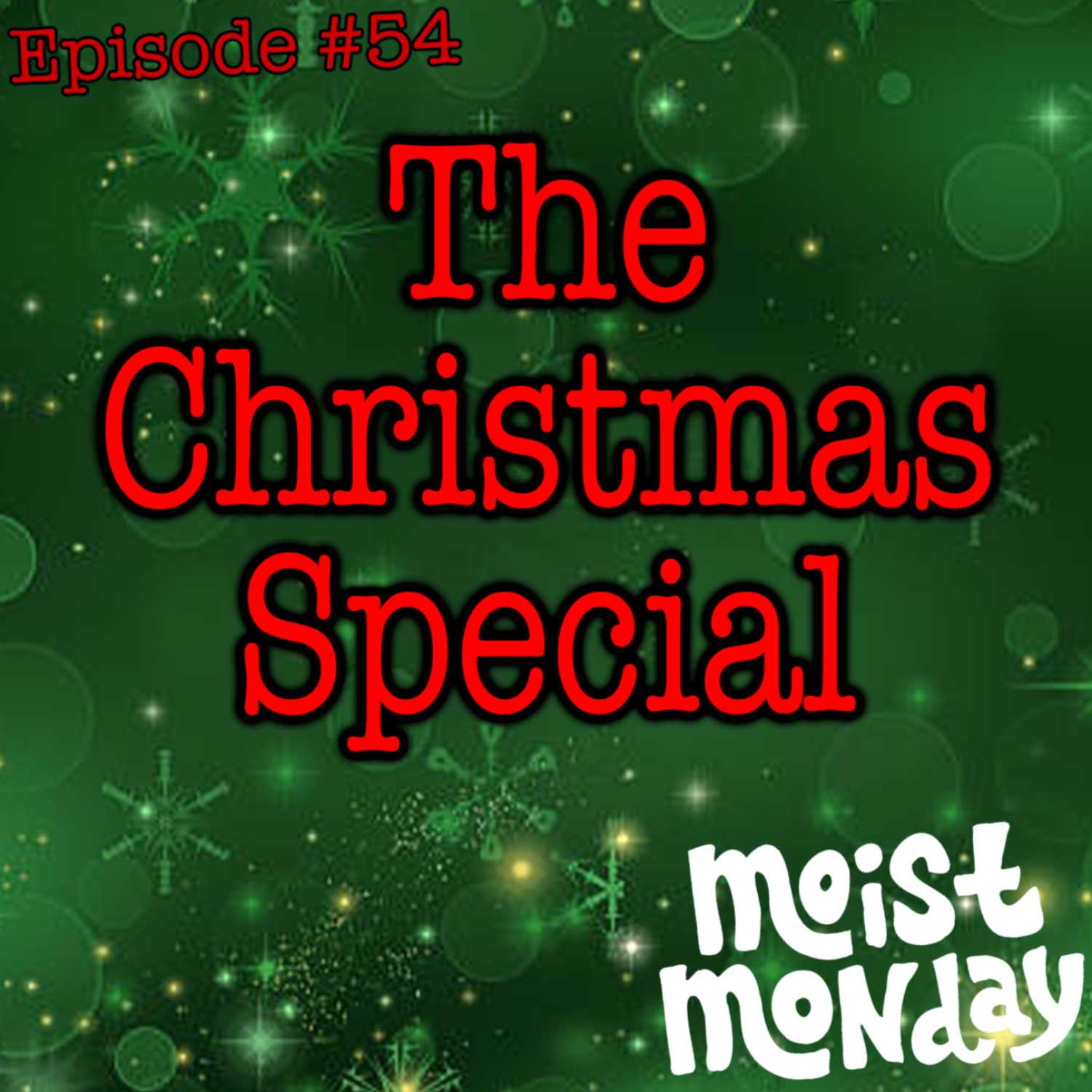 The Christmas Special | The Moist Monday Podcast Ep. #54