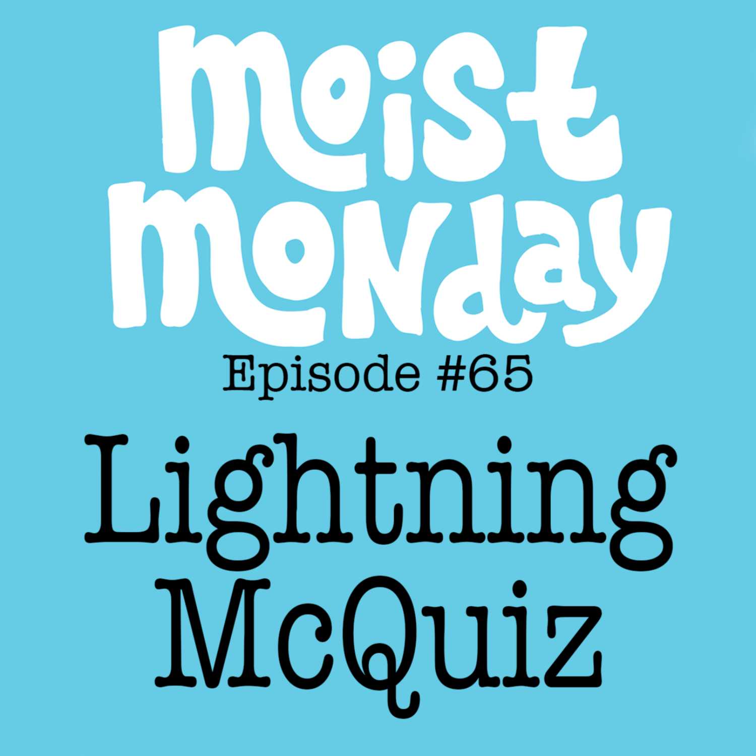 Lightning McQuiz - 1 Year Anniversary | The Moist Monday Podcast Ep. #65