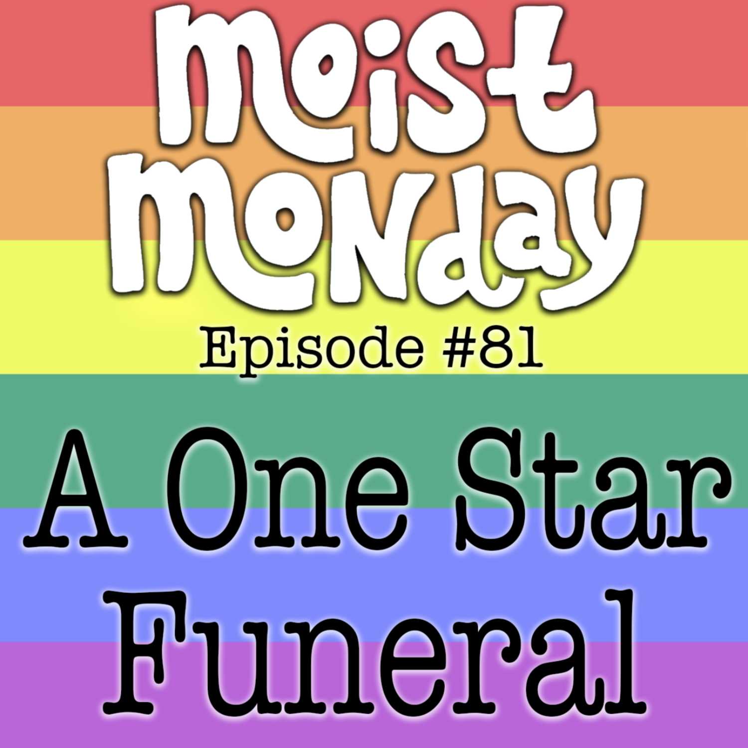 A One Star Funeral | The Moist Monday Podcast Ep. #81