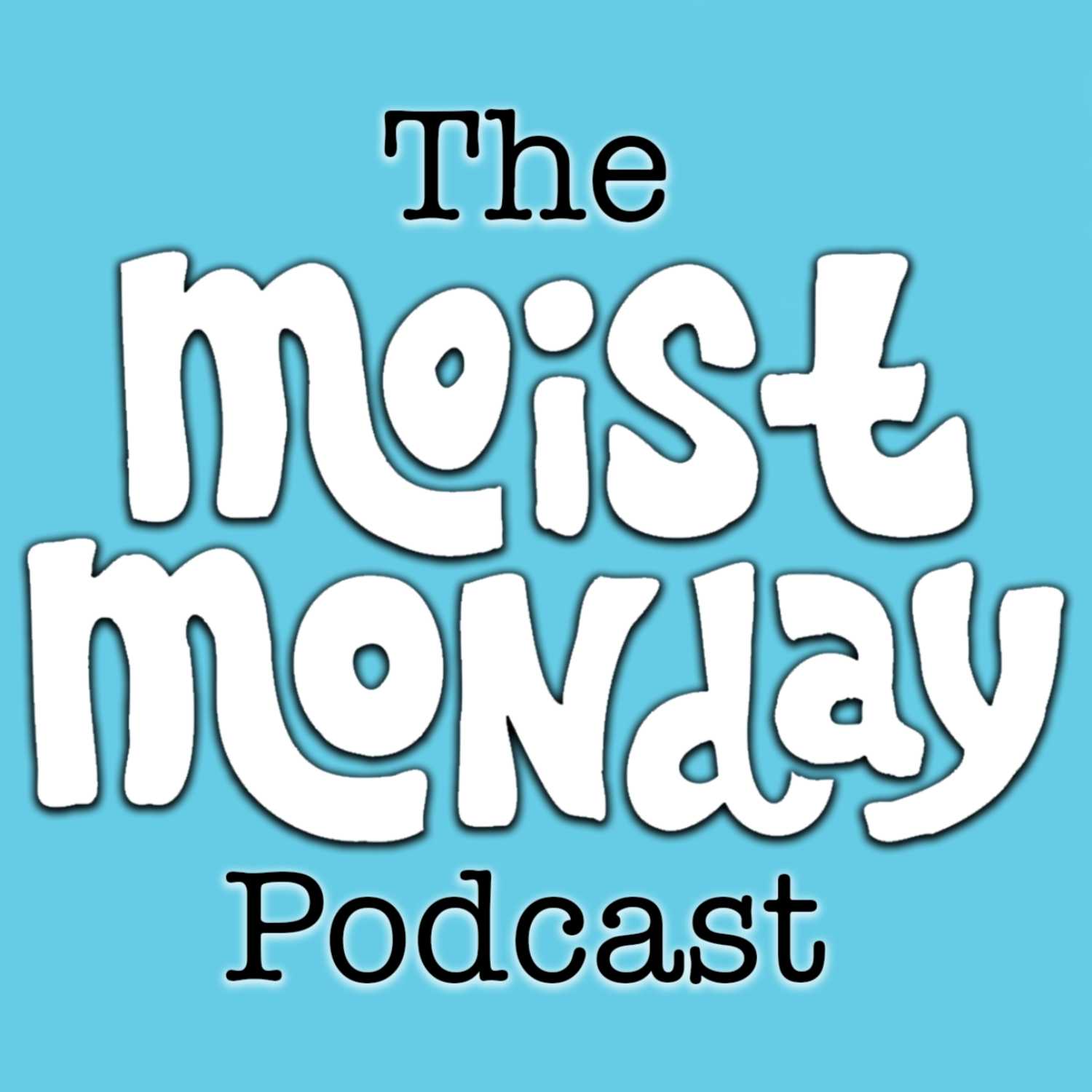 Just Guys Being Dudes | The Moist Monday Podcast Ep. #93