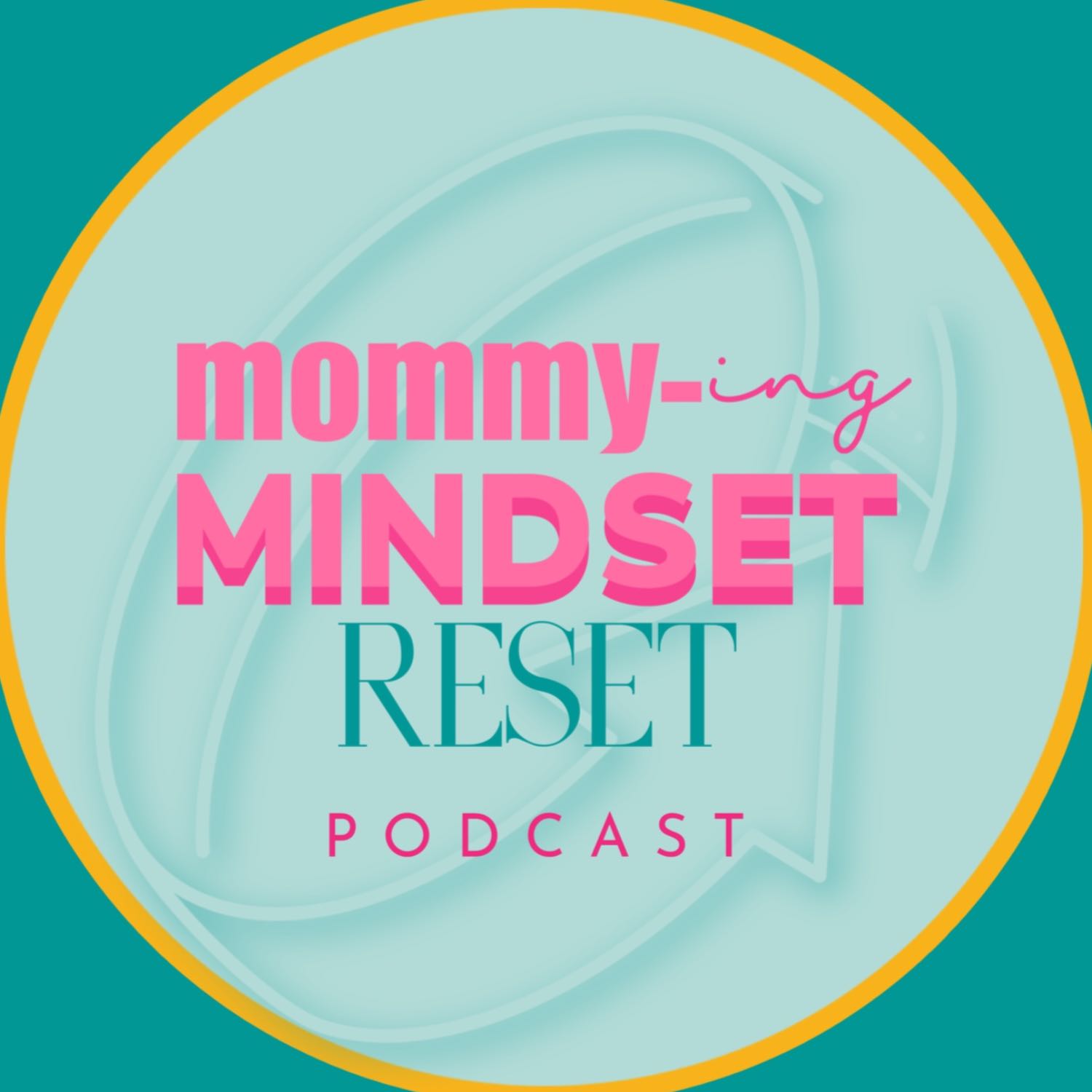 Mommy-ing Mindset Reset podcast artwork