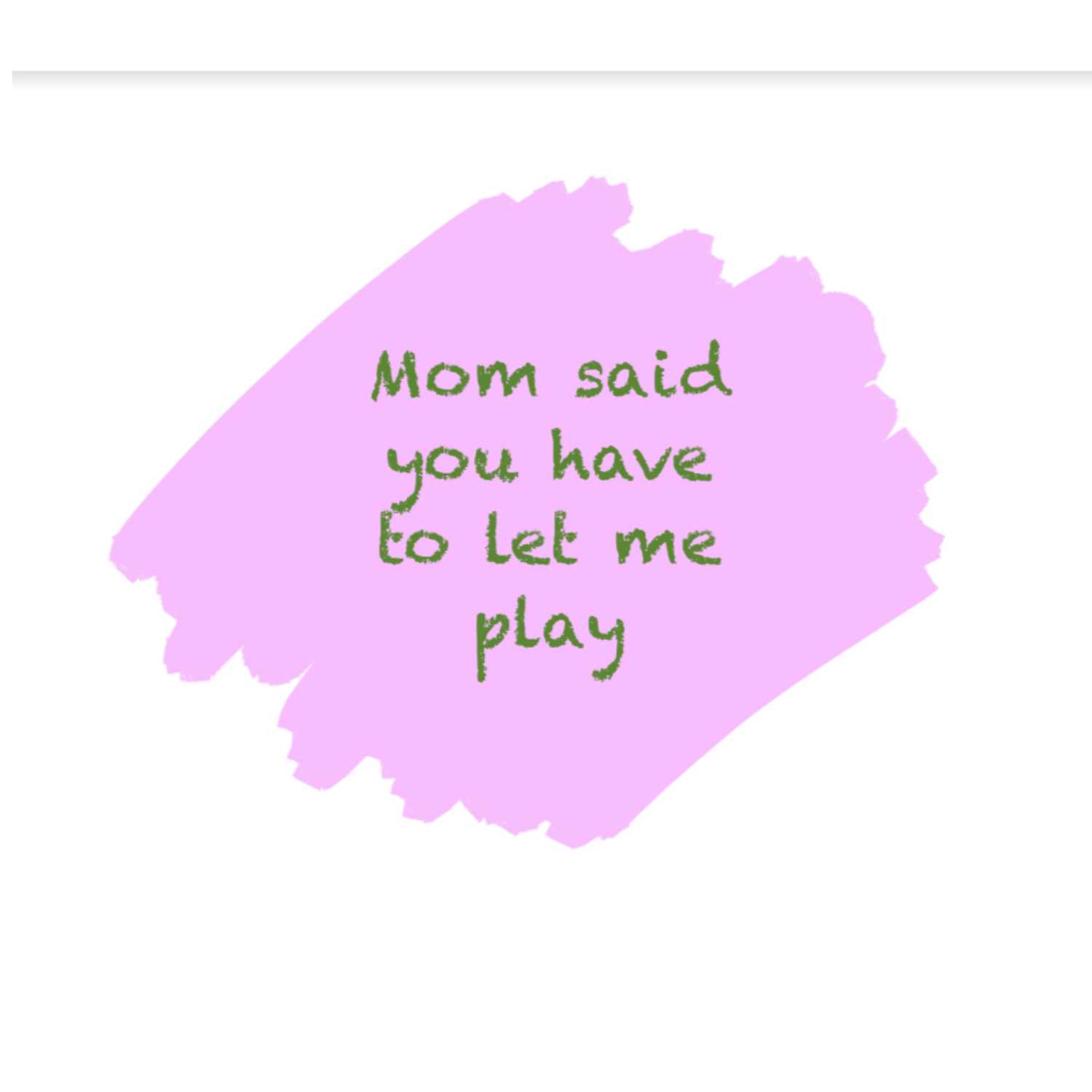 Mom said you have to let me play episode artwork