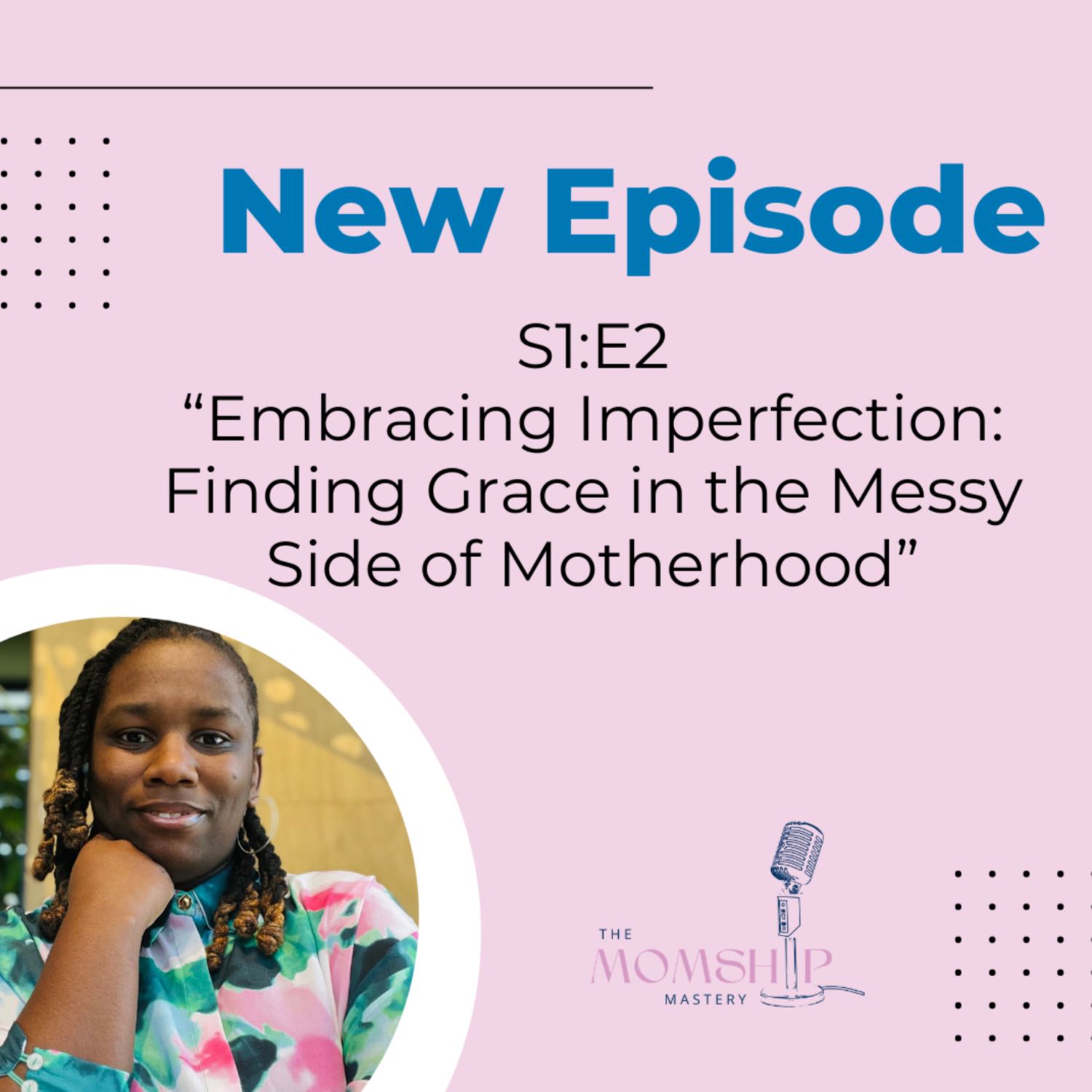 Embracing Imperfection: Finding Grace in the Messy Side of Motherhood episode artwork