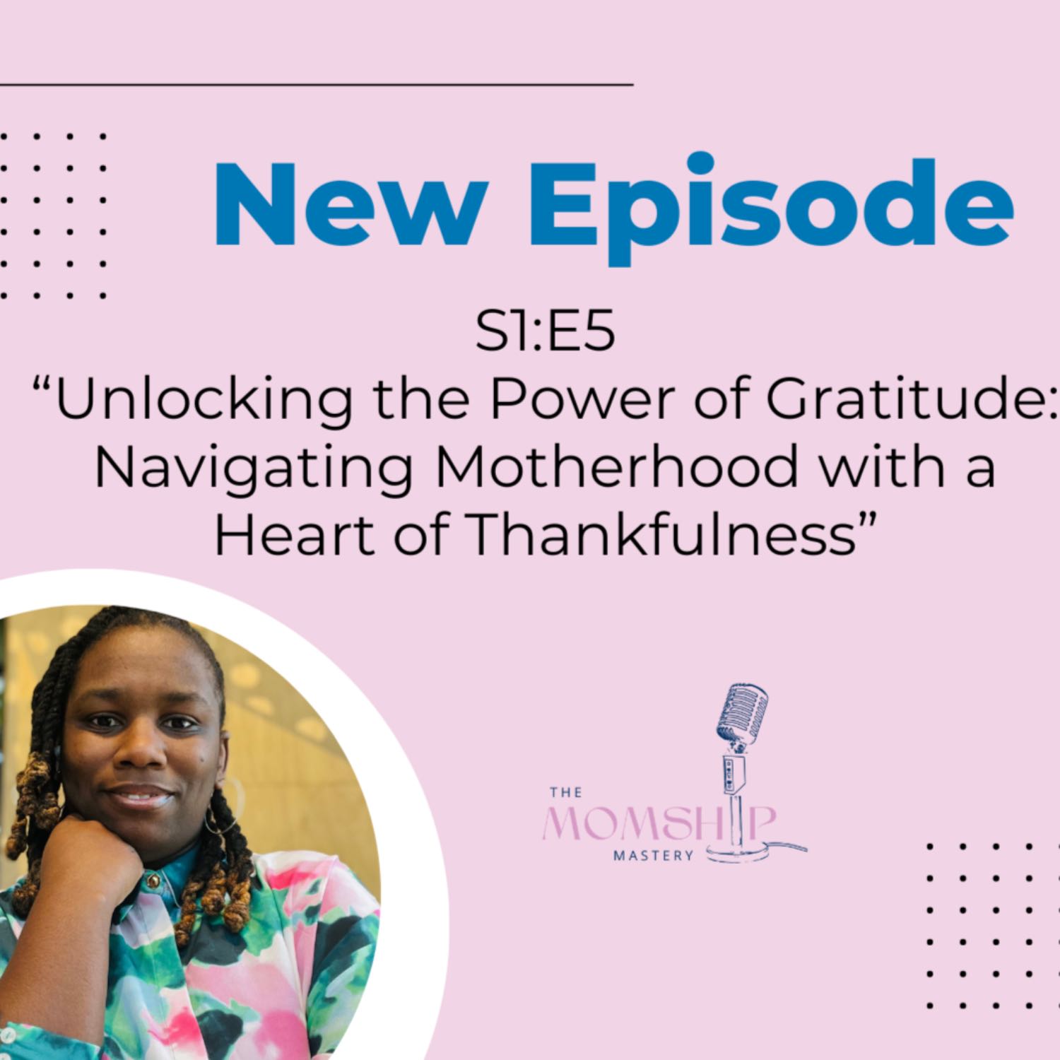 “Unlocking the Power of Gratitude: Navigating Motherhood with a Heart of Thankfulness episode artwork
