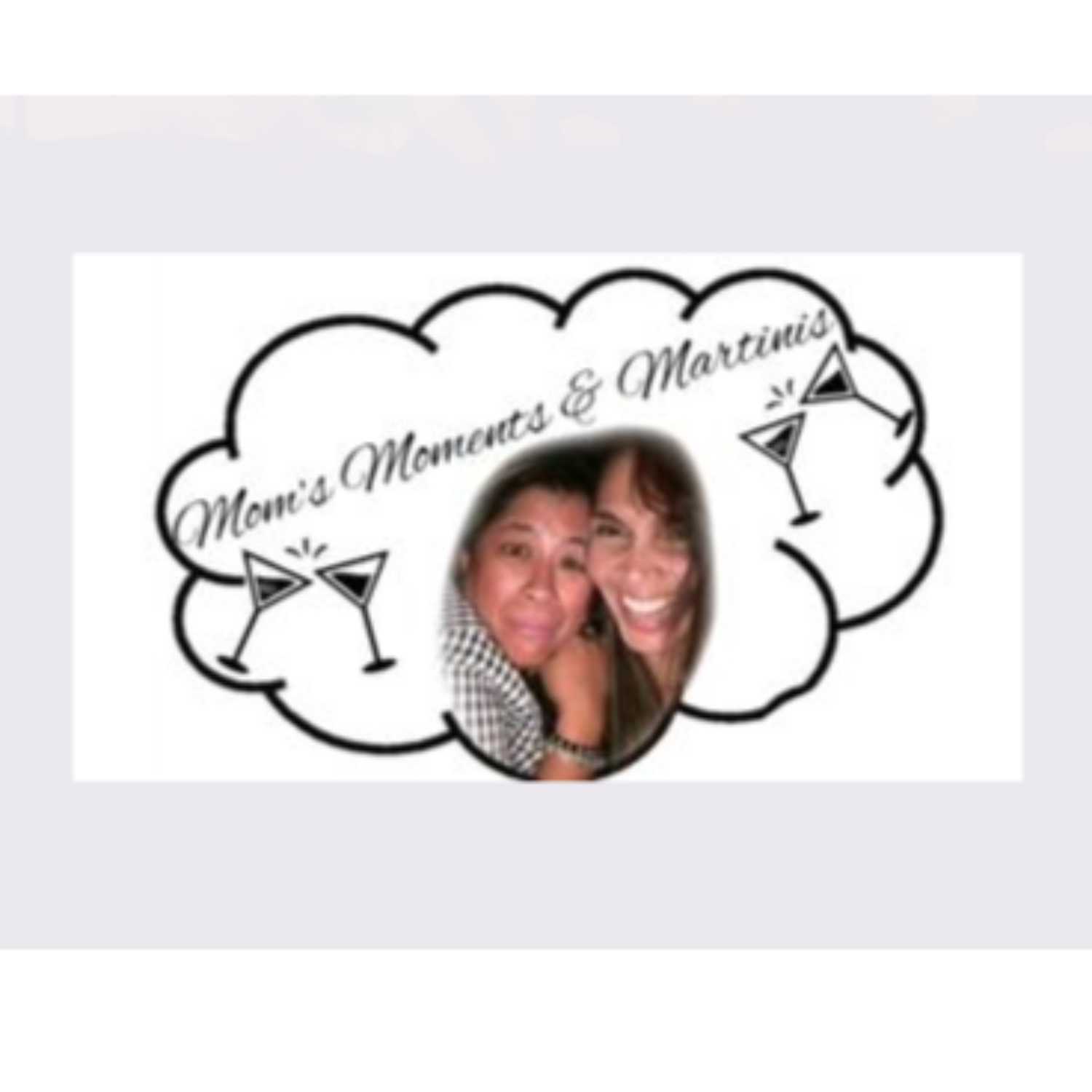 Mom\'s, Moments, and Martinis Podcast
