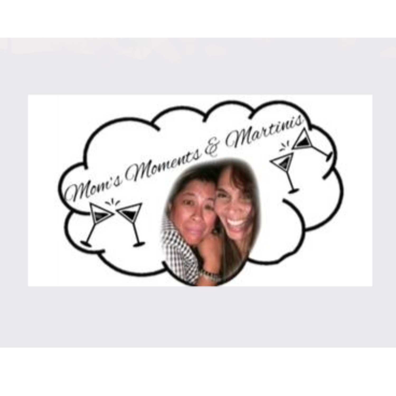 Mom\'s, Moments, and Martinis Podcast