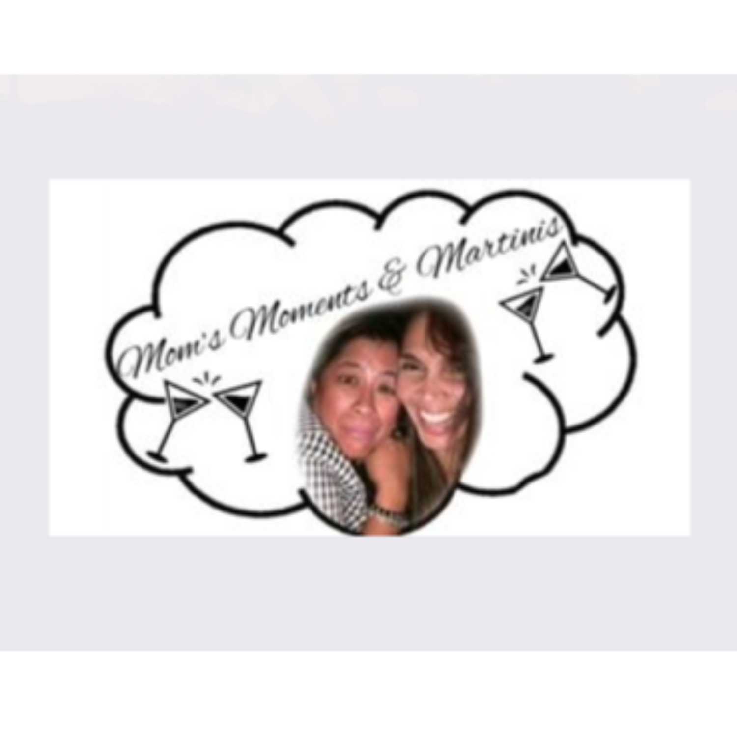Mom\'s, Moments, and Martinis Podcast