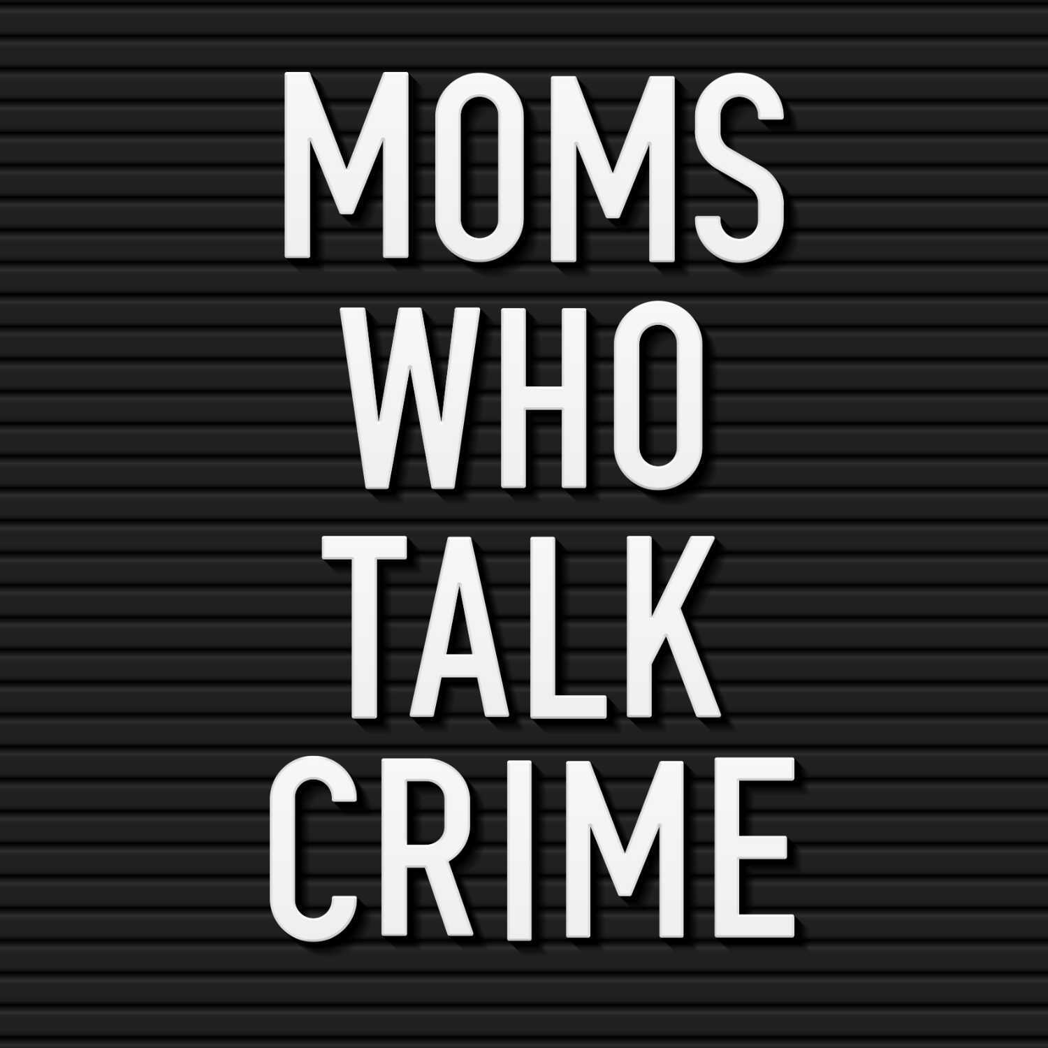 Moms Who Talk Crime