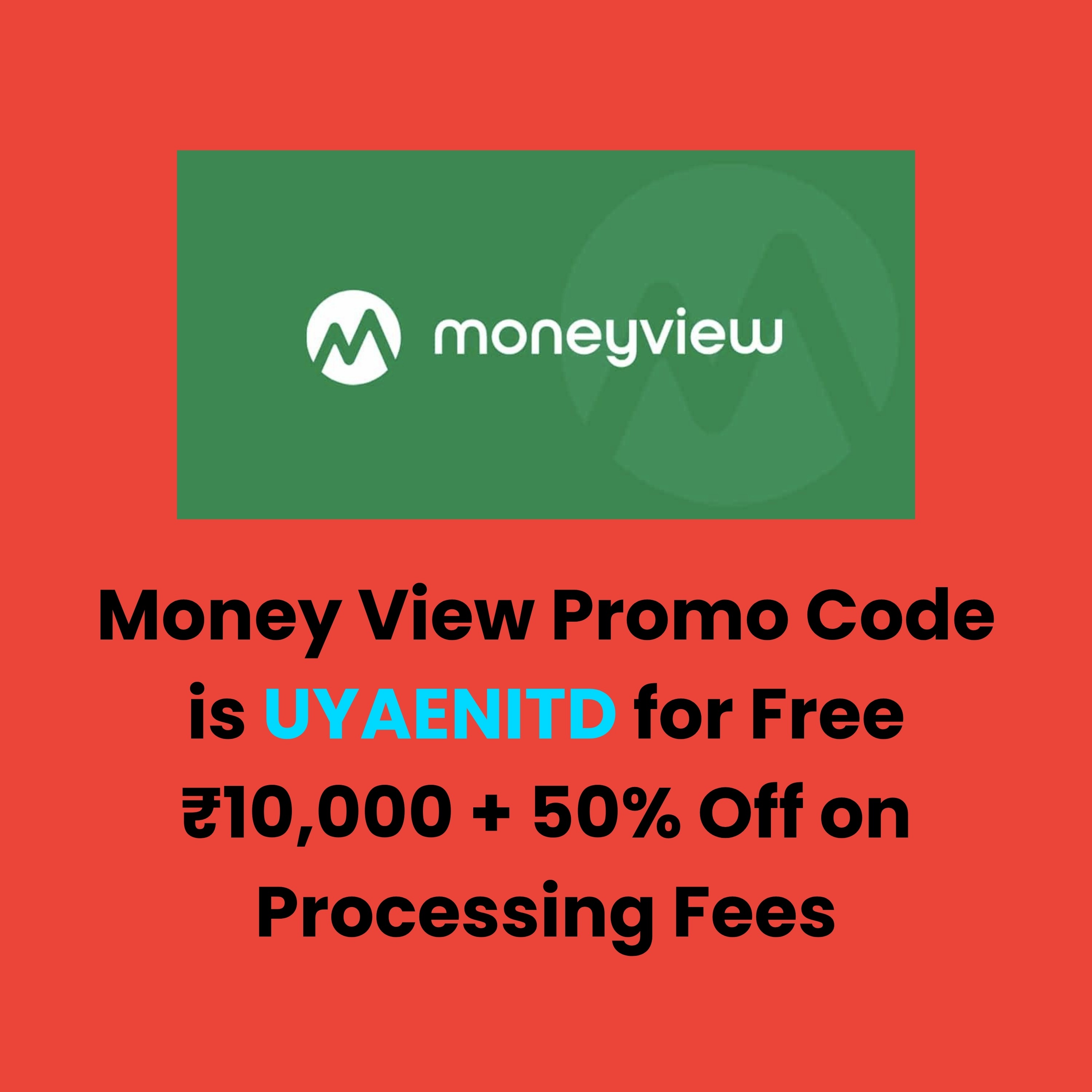 Money View Promo Code is UYAENITD for Free ₹10,000 in 2026