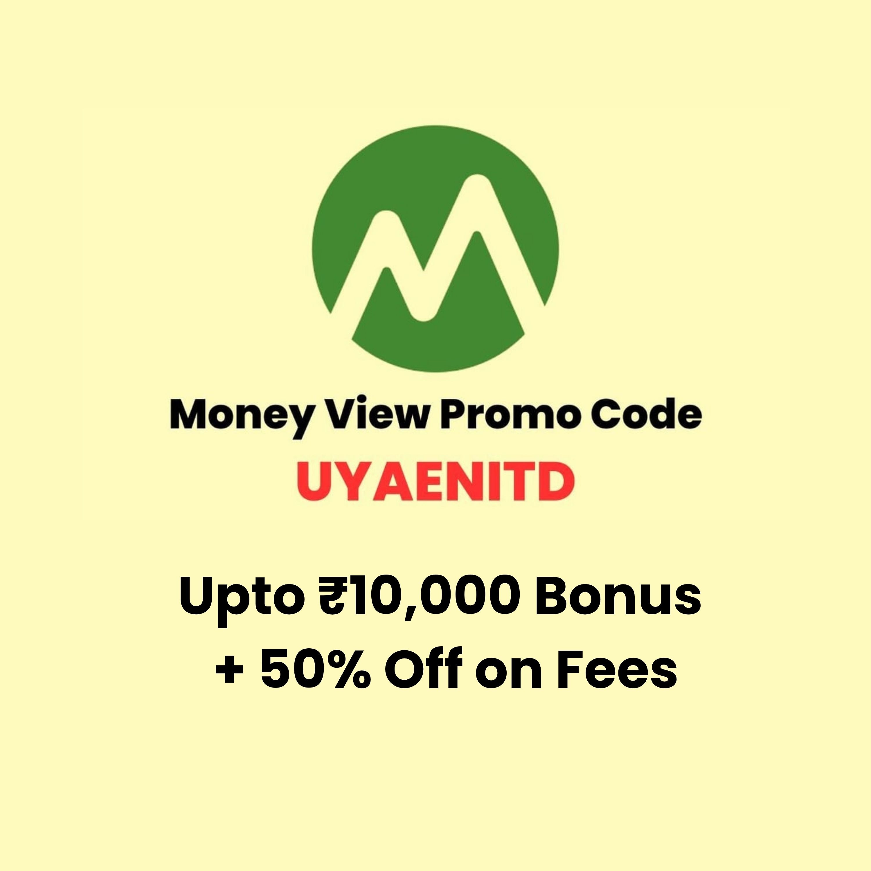 Money View Promo Code (UYAENITD) | Get Upto ₹10,000 + 50% Off on Processing Fees