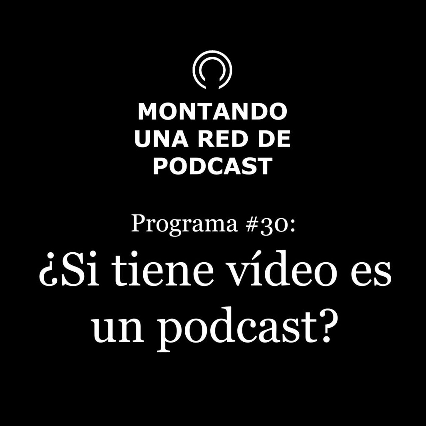 El uso del video en un podcast | Montando una Red de Podcast 30