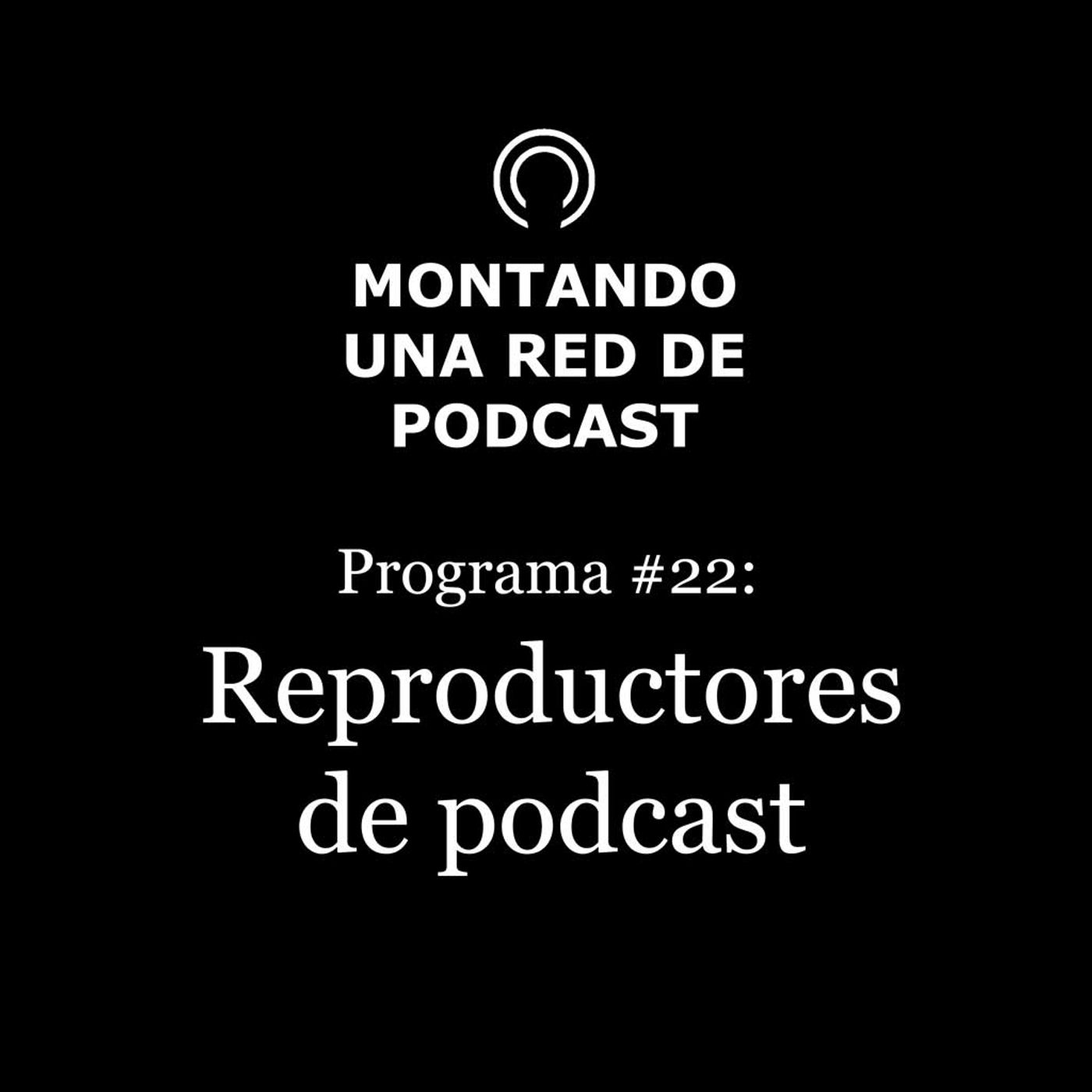 ¿Dónde escuchamos podcast? | Montando una Red de Podcast #22