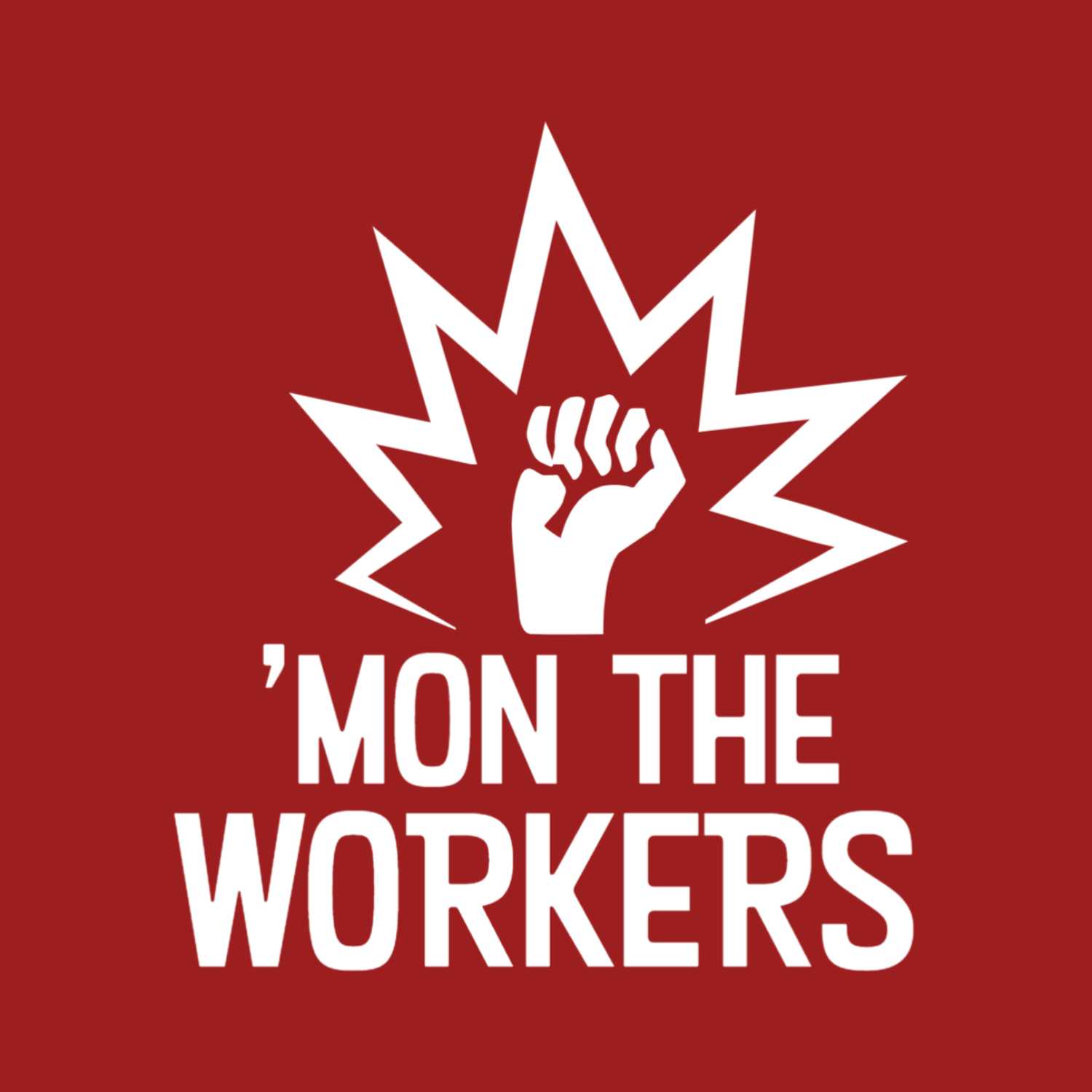\'Mon The Workers