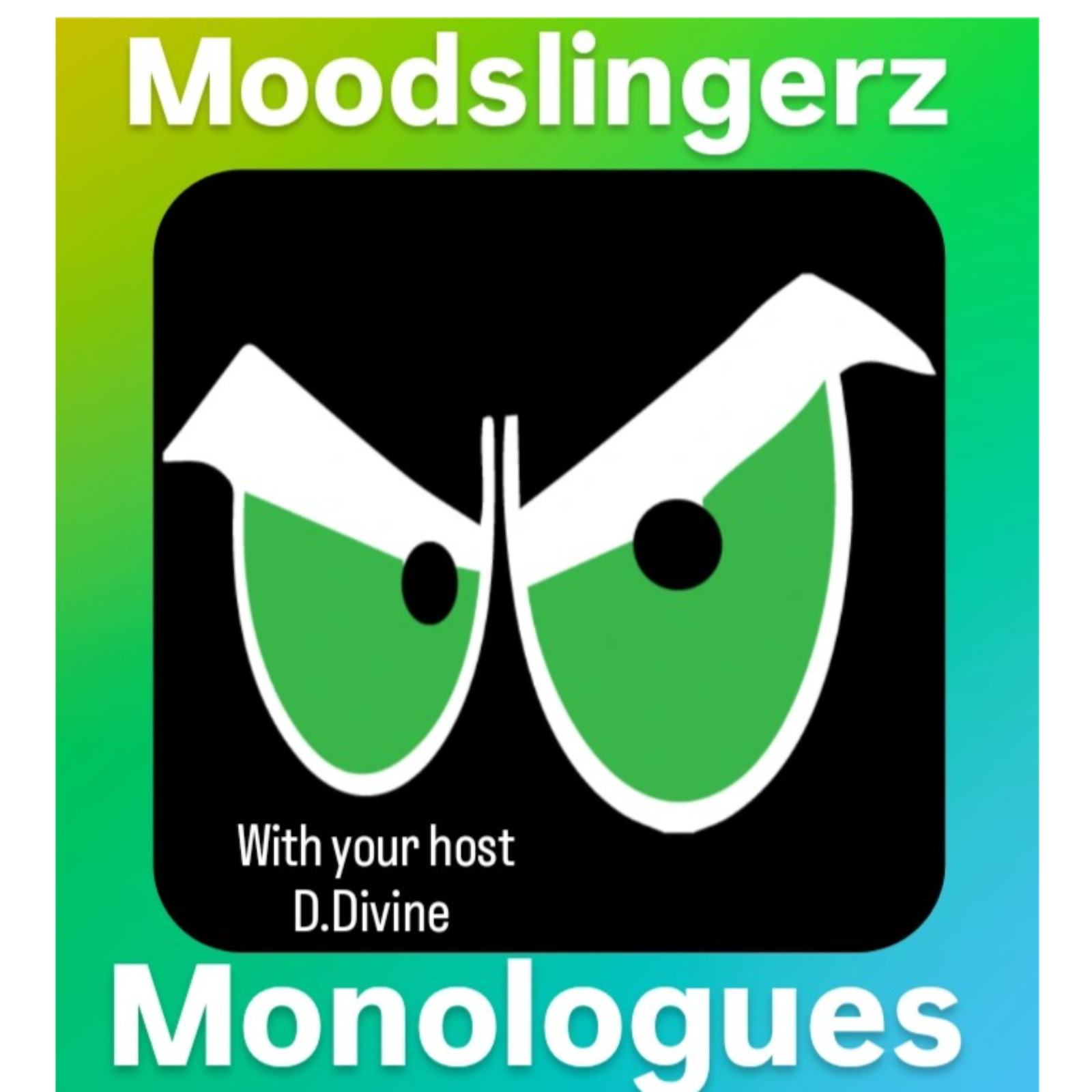 Moodslingerz Monologues