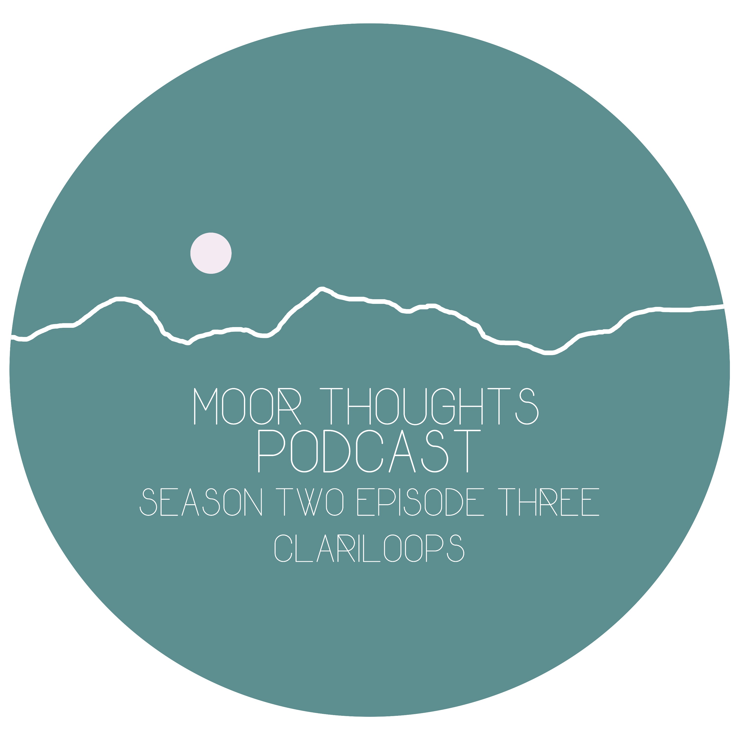Moor Thoughts - Season Two - Episode Three - Clariloops