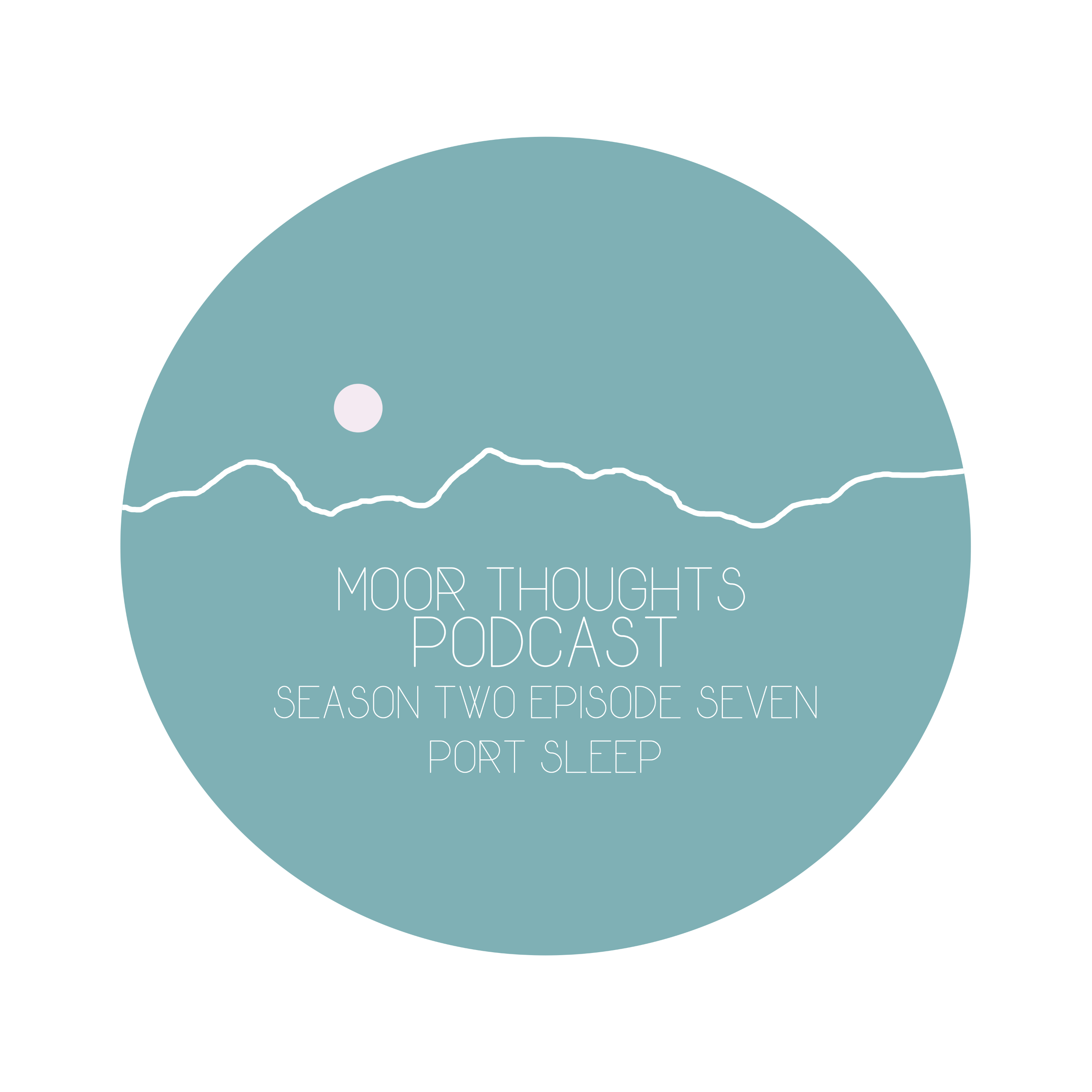 Moor Thoughts Season Two – Episode Seven – Port Sleep