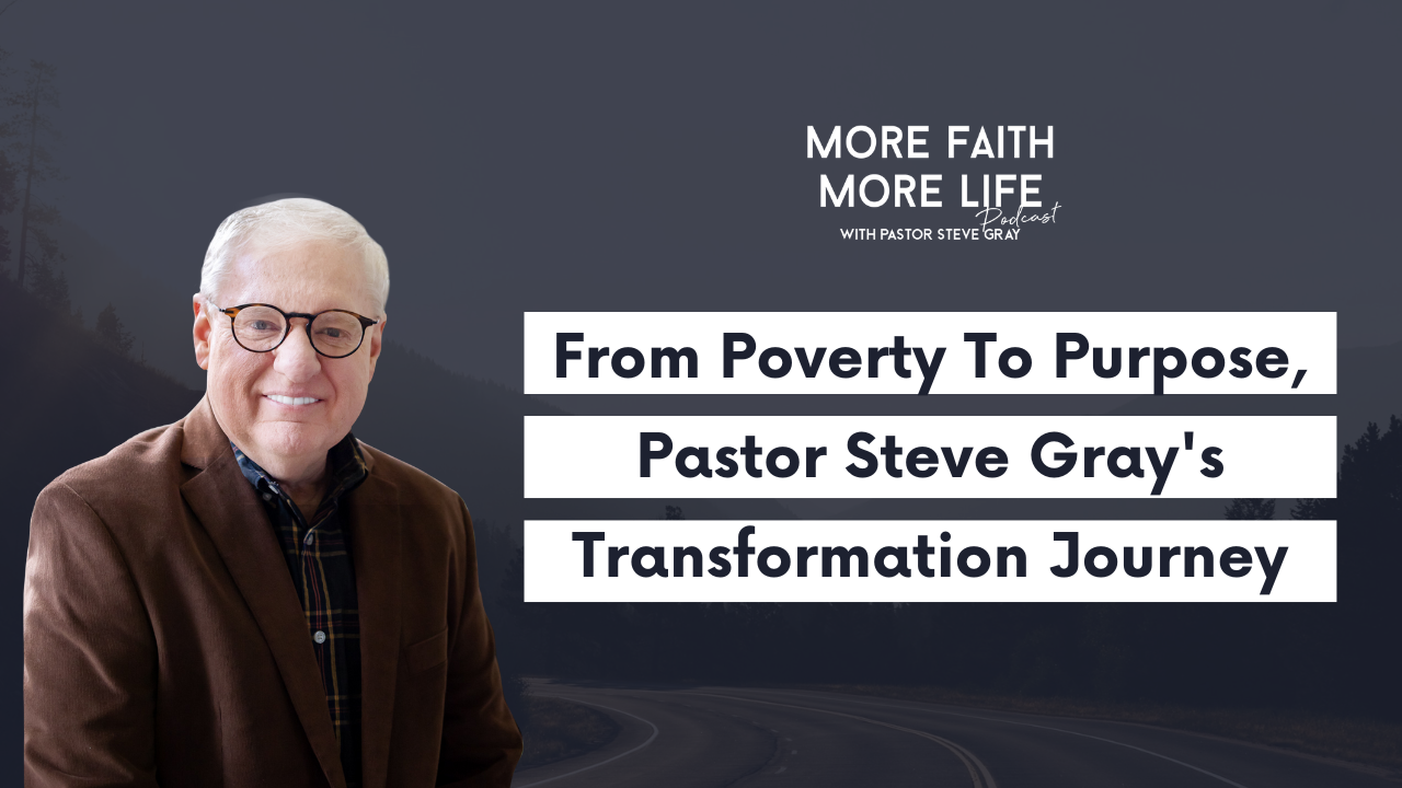 From Poverty To Purpose, Pastor Steve Gray's Transformation Journey