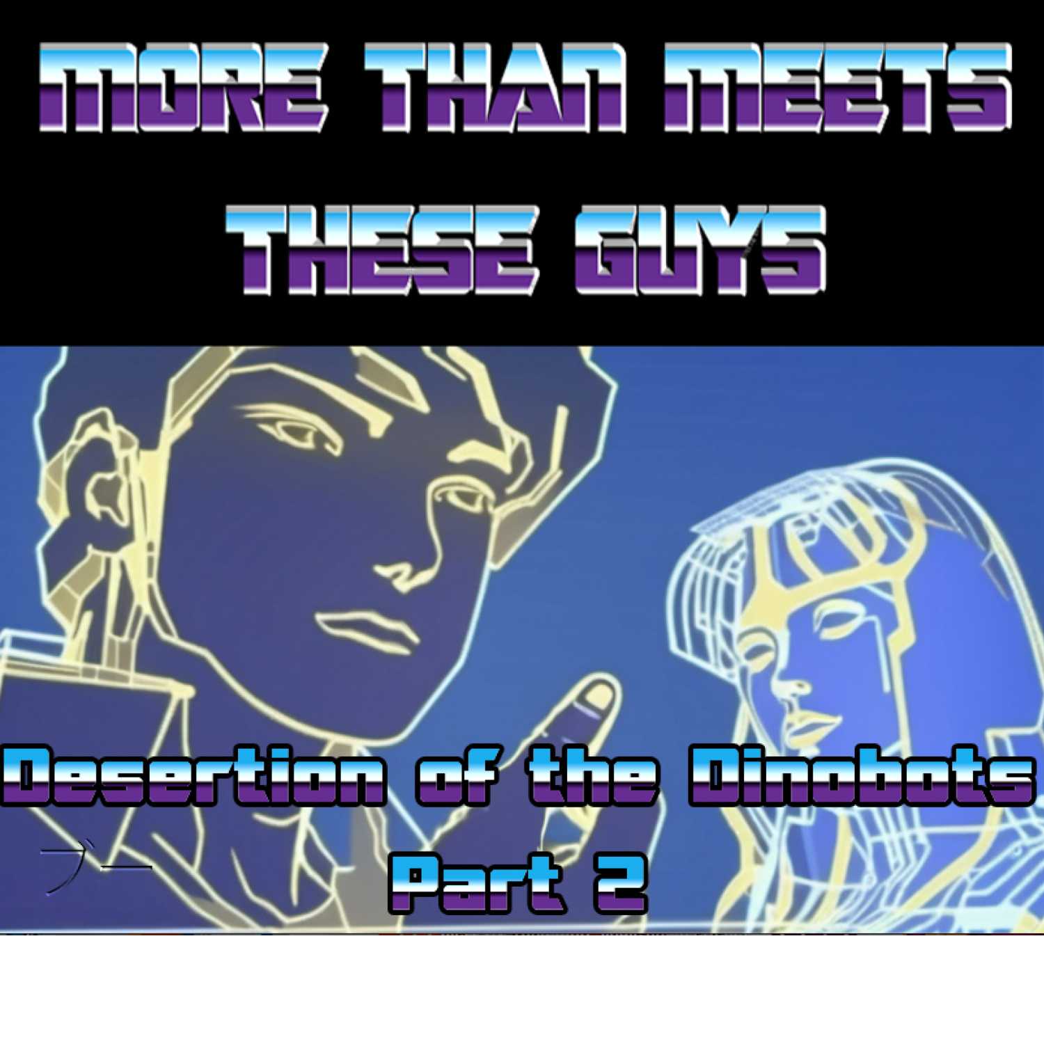 More Than Meets These Guys: A Transformers Podcast