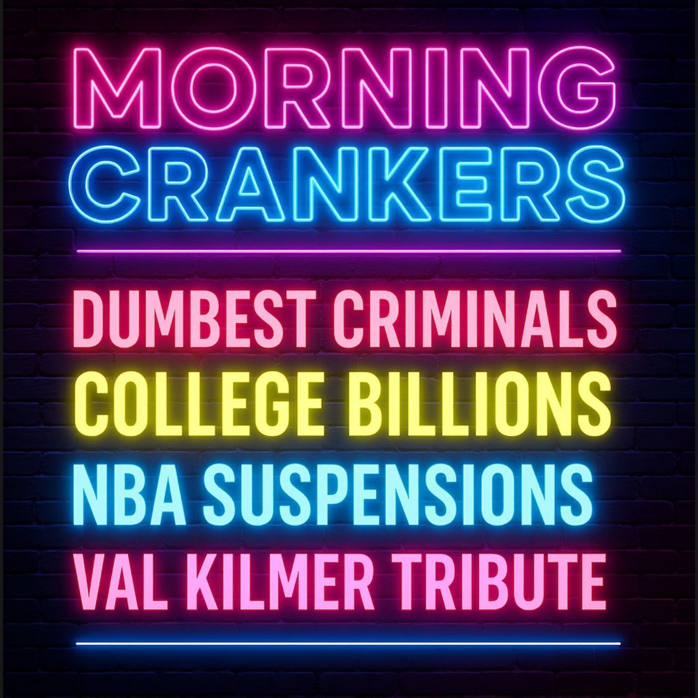 Dumbest Criminals, College Billions, NBA Suspensions & Val Kilmer Tribute | Morning Crankers episode artwork