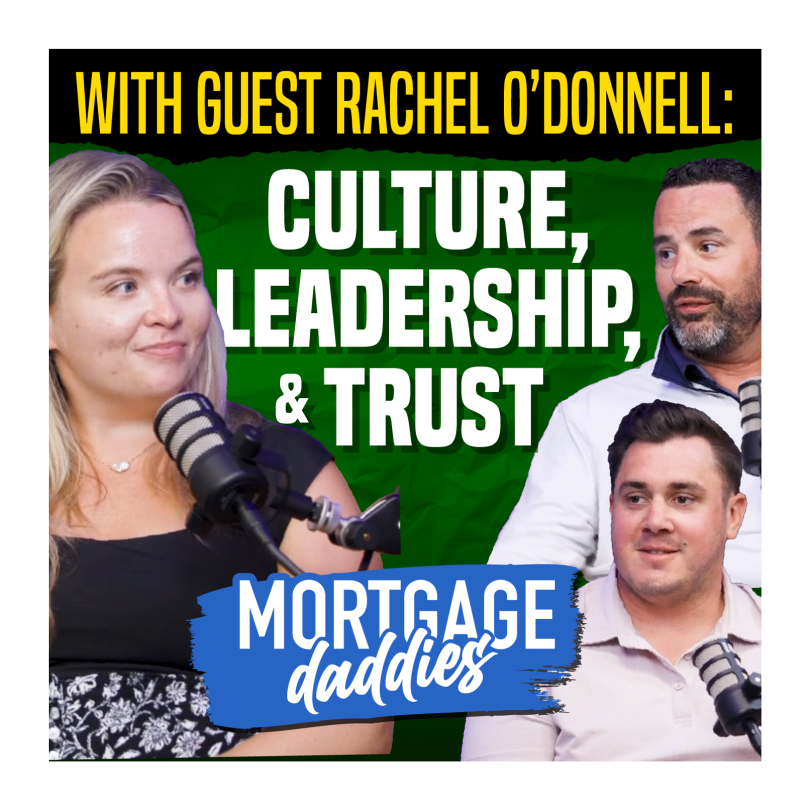 Rachel O’Donnell on Company Culture, Leadership & Trust | Mortgage Daddies
