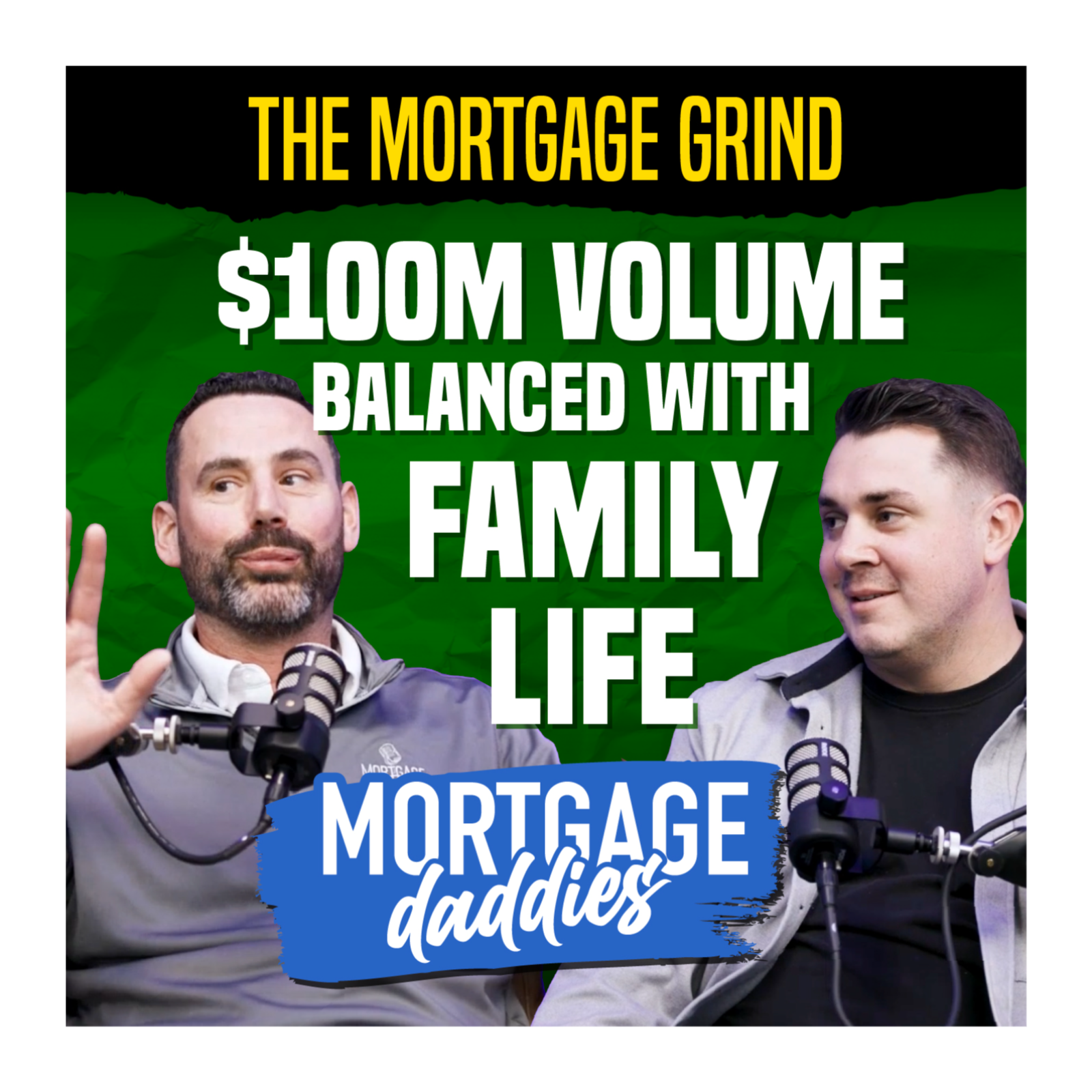 The Mortgage Grind: Balancing $100M Volume with Family Life | Mortgage Daddies