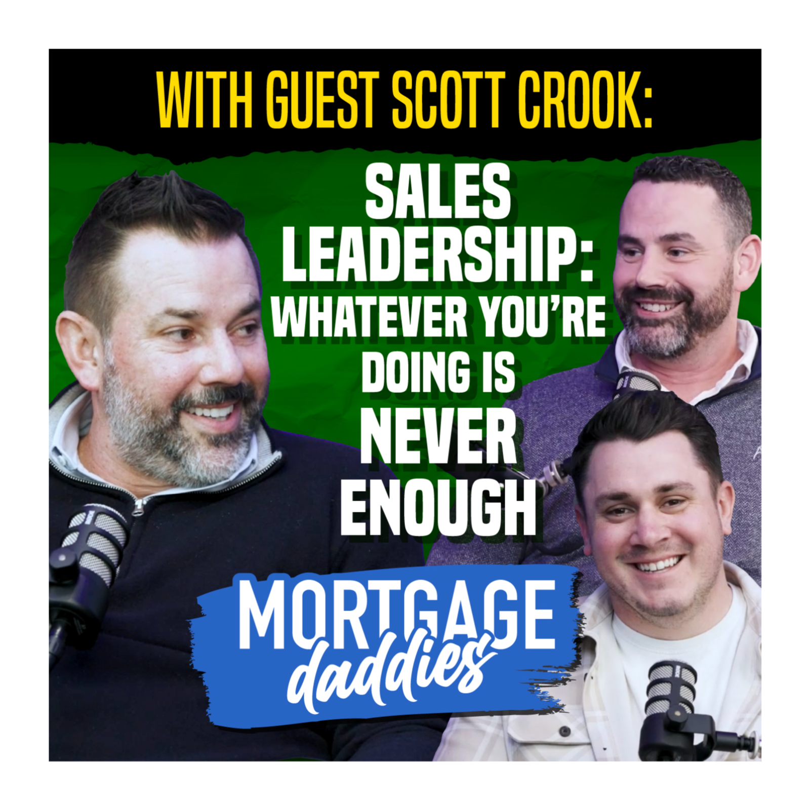 Sales Leadership: Whatever You’re Doing Is Never Enough (Scott Crook, Salesforce) | Mortgage Daddies