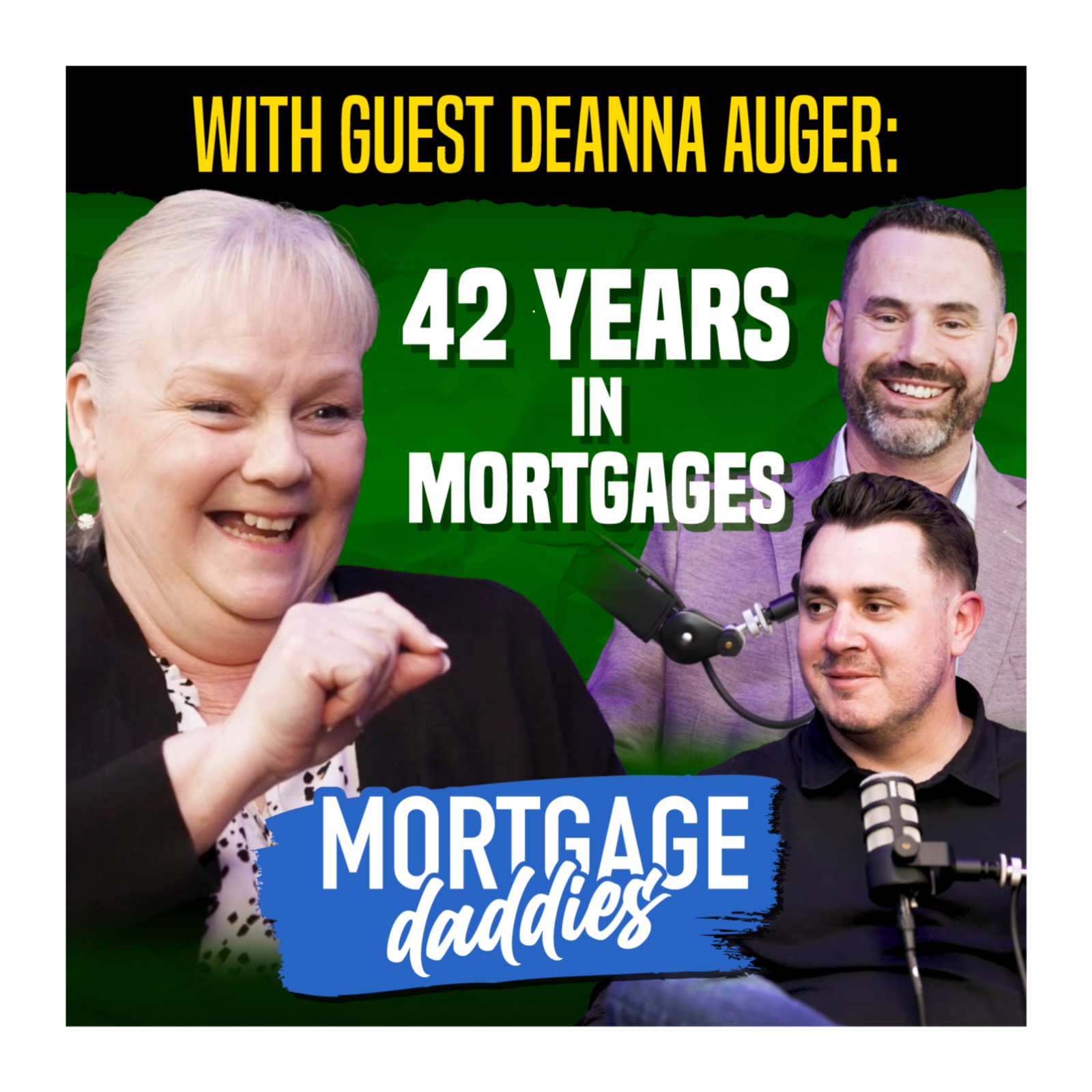 Deanna Auger: 42 Years in Mortgages & Still Top of the Board | Mortgage Daddies