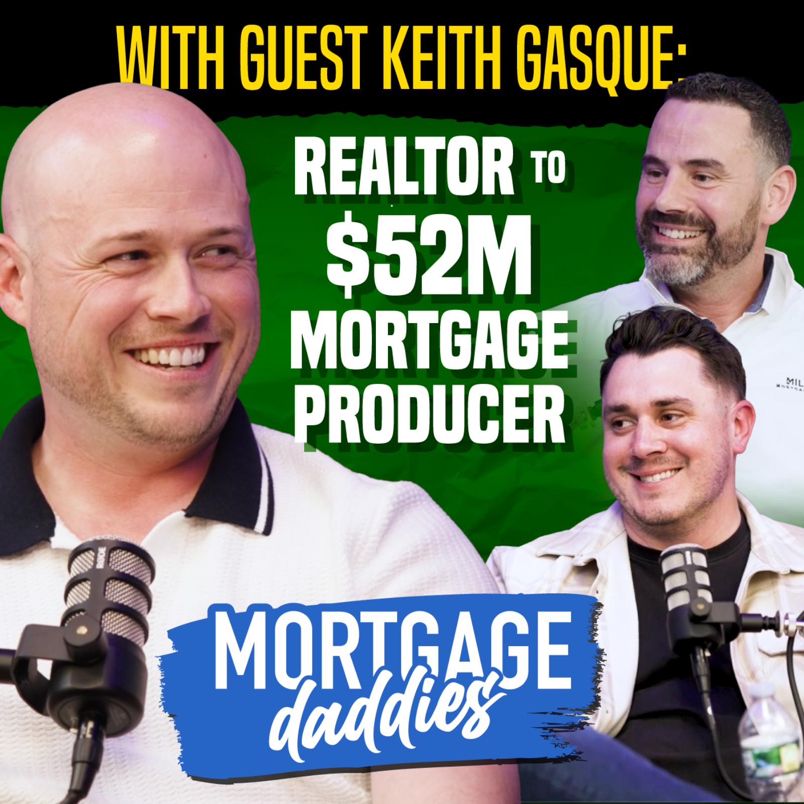 How Keith Gasque Built a $52M Mortgage Career from Scratch | Mortgage Daddies episode artwork