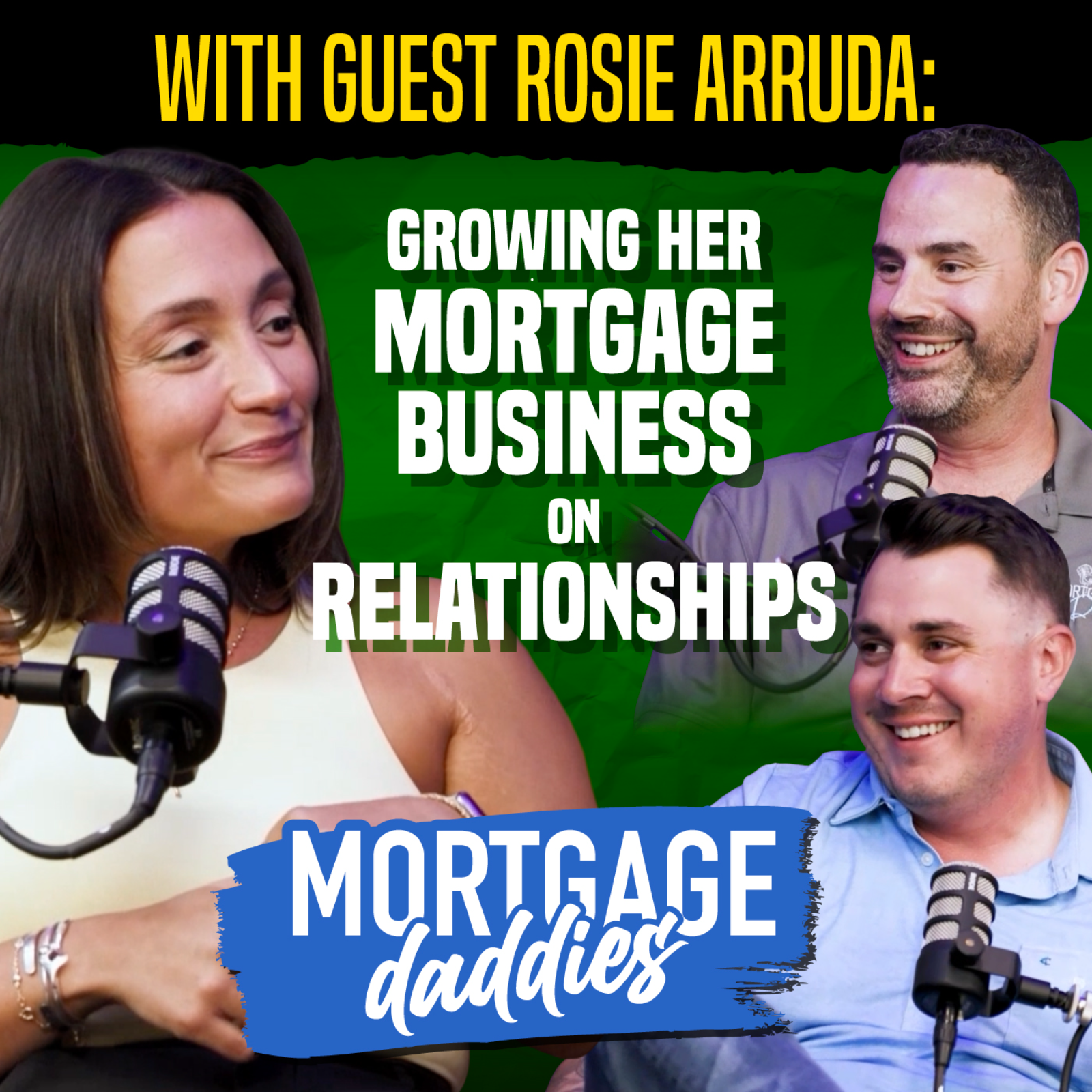 Rosie Arruda is Growing Her Mortgage Business on Relationships | Mortgage Daddies episode artwork