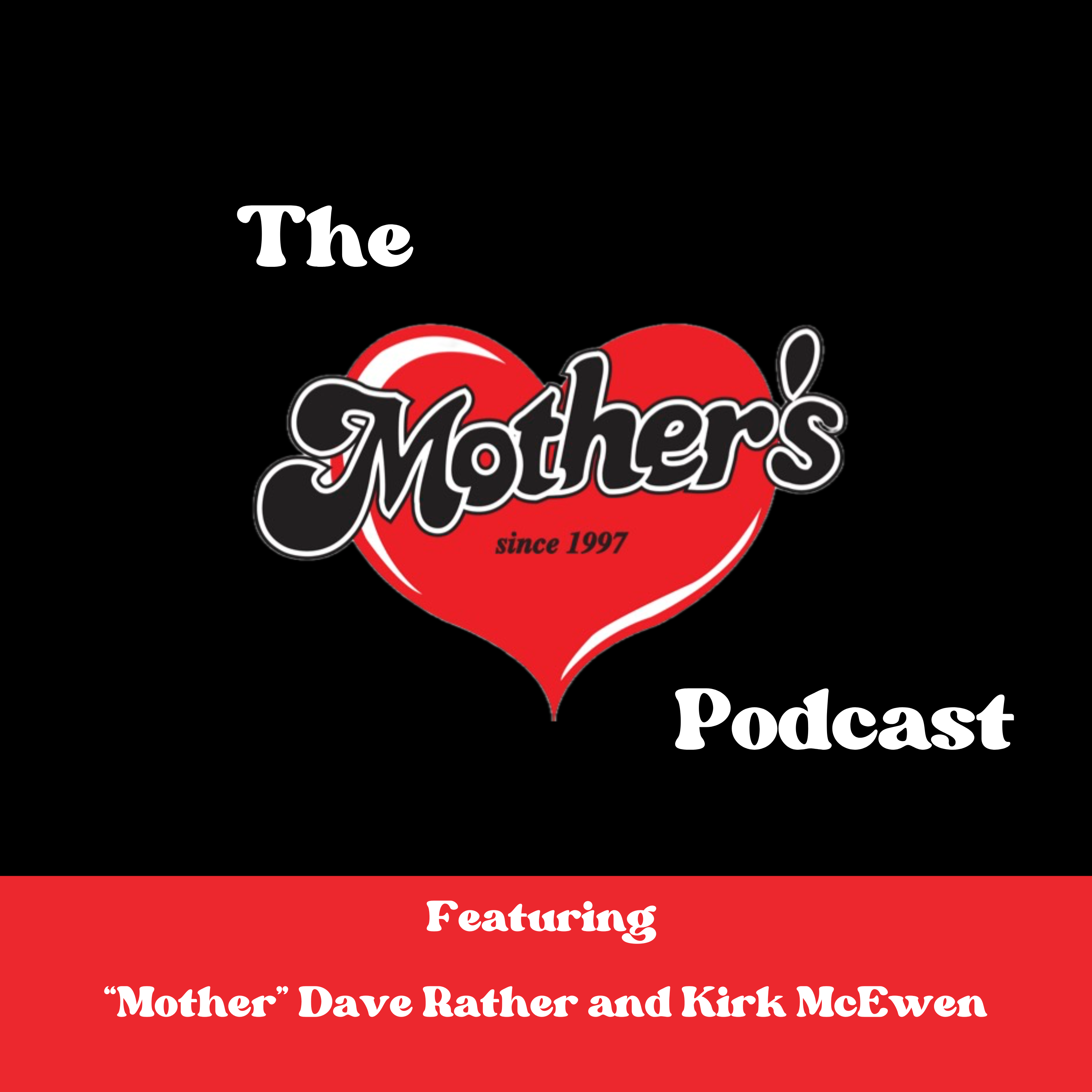 Behind the Bar with Dave Rather & Kirk McEwen | Mother’s Podcast Ep. 1 episode artwork
