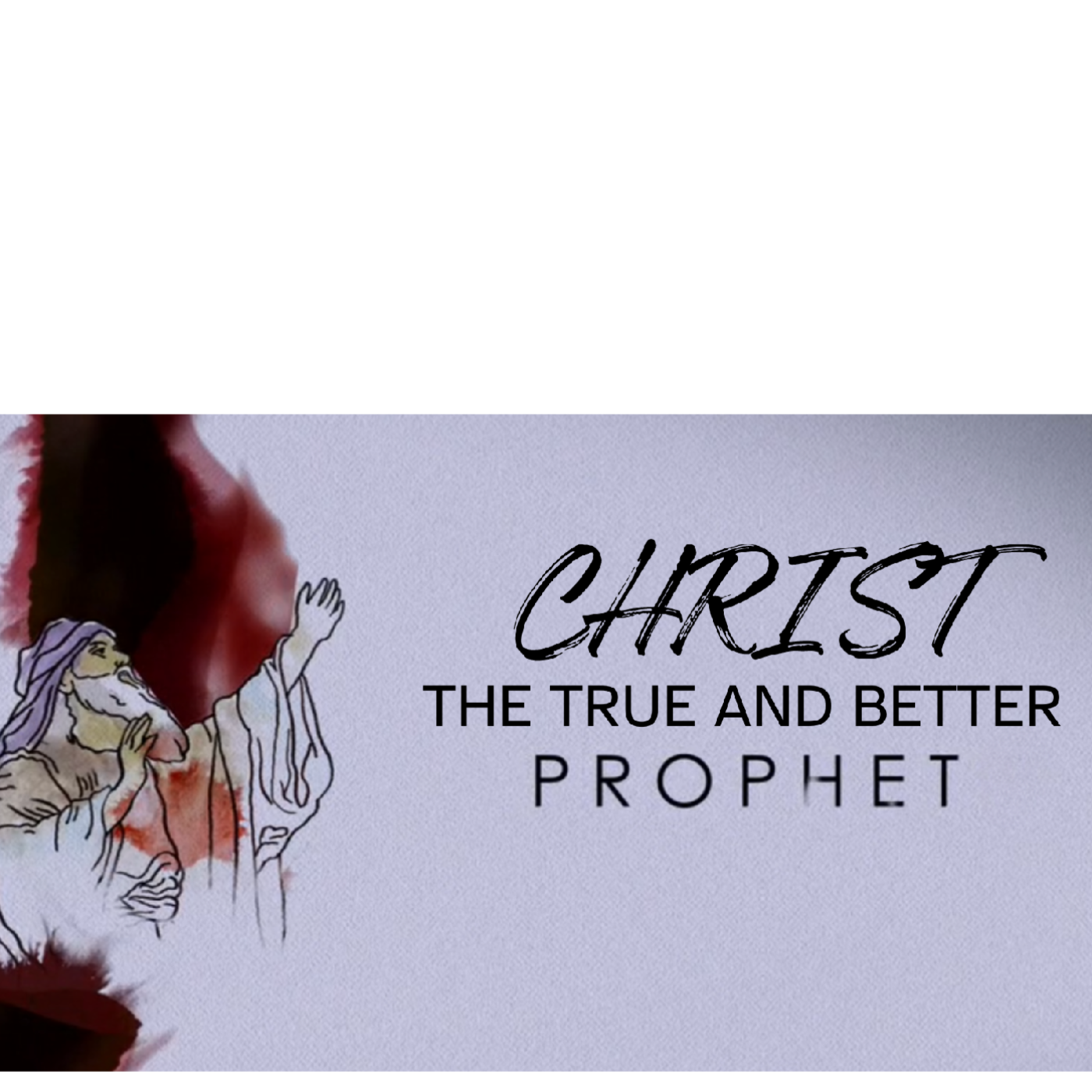 Christ the True and Better - Hebrews 3:1-6 - The True and Better Prophet pt.1 episode artwork