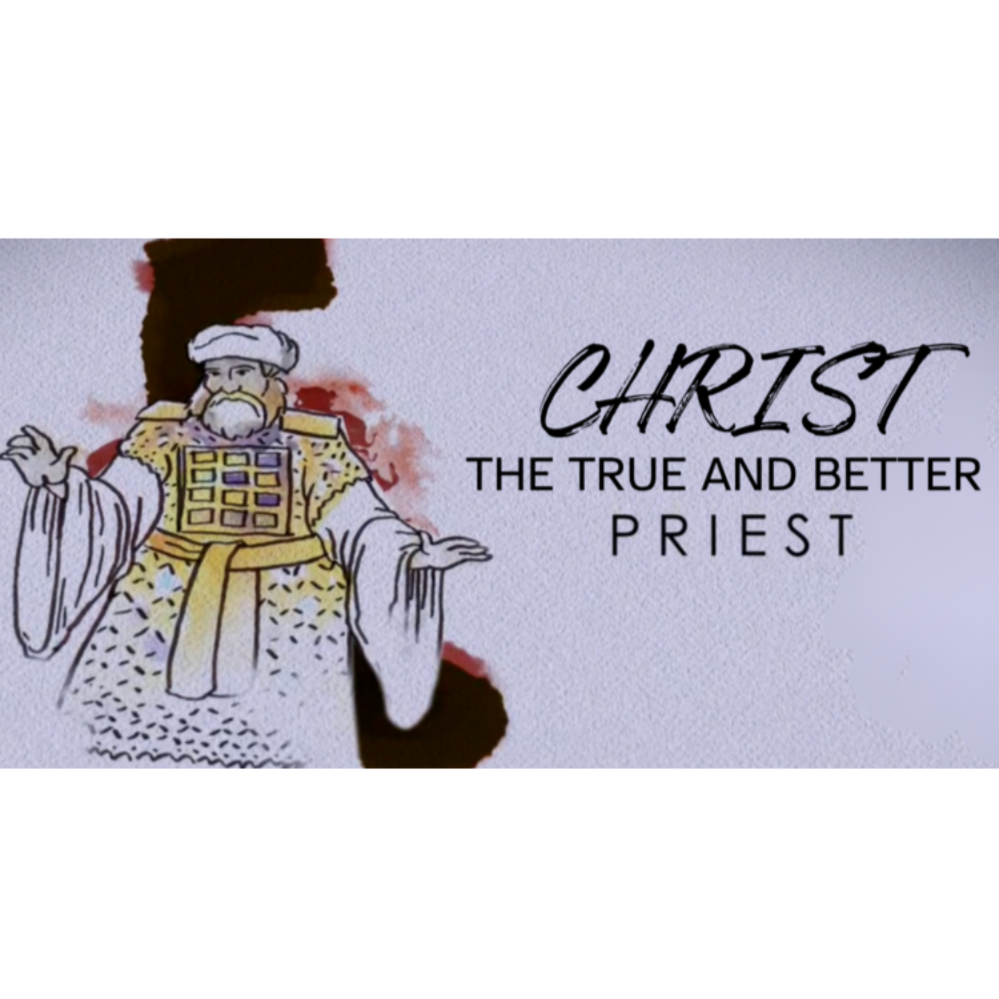 Christ the True and Better - Hebrews 5:5-8 - The True and Better High Priest  pt.2 episode artwork