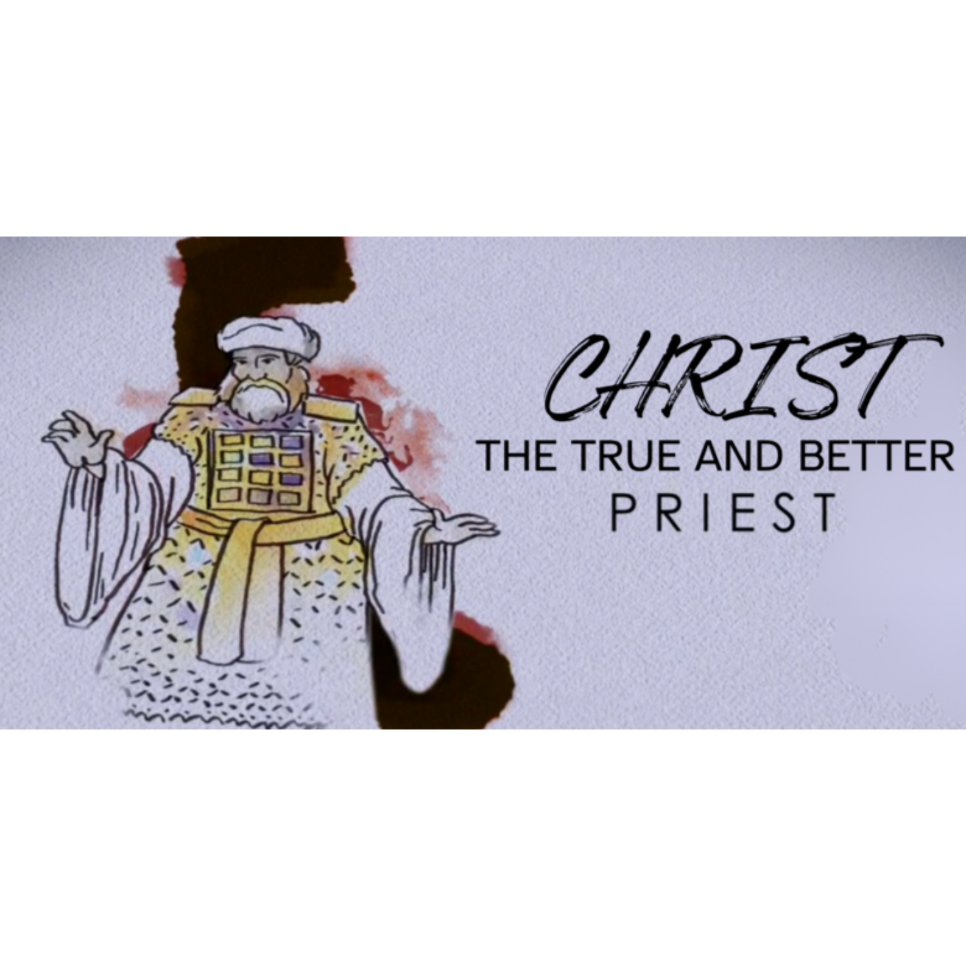 Christ the True and Better  - Hebrews 6:9-12 - The True and Better High Priest  - Christ Our Hope and Faithful High Priest  - pt.5 episode artwork