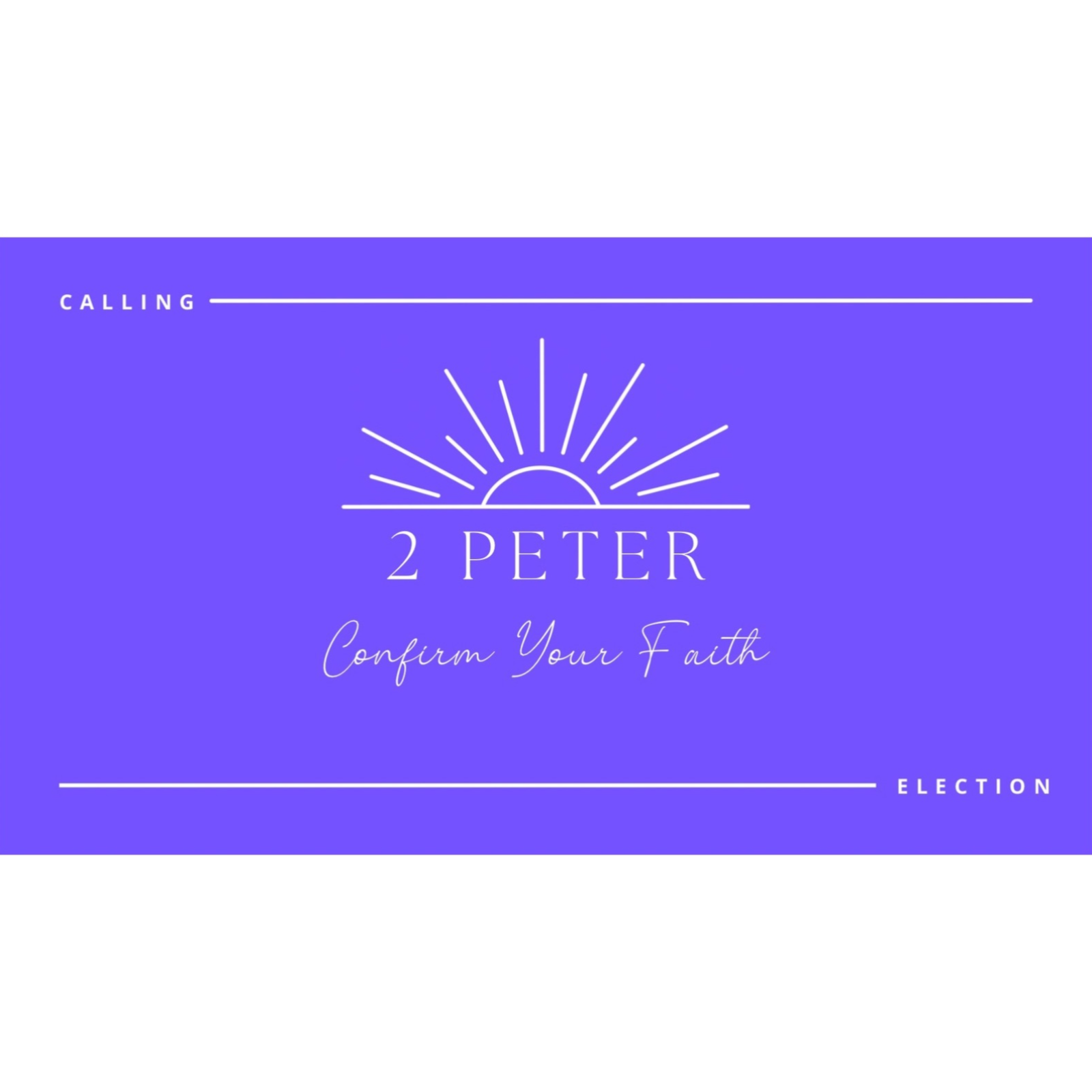 The Word  God Said - Confirming Our Calling & Election  - 2 Peter 1:1-11 pt.1 episode artwork