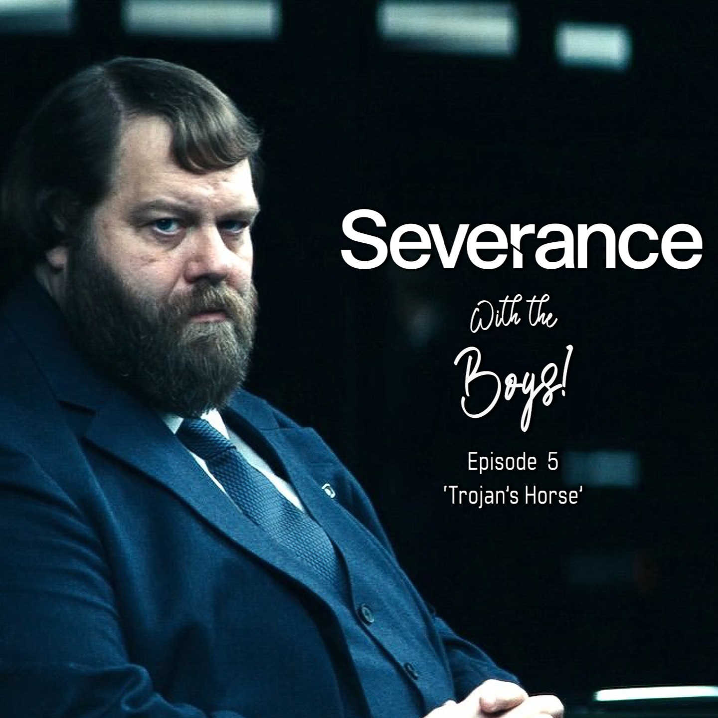 Severance With The Boys! - Episode 5 - 'Trojan's Horse' episode artwork