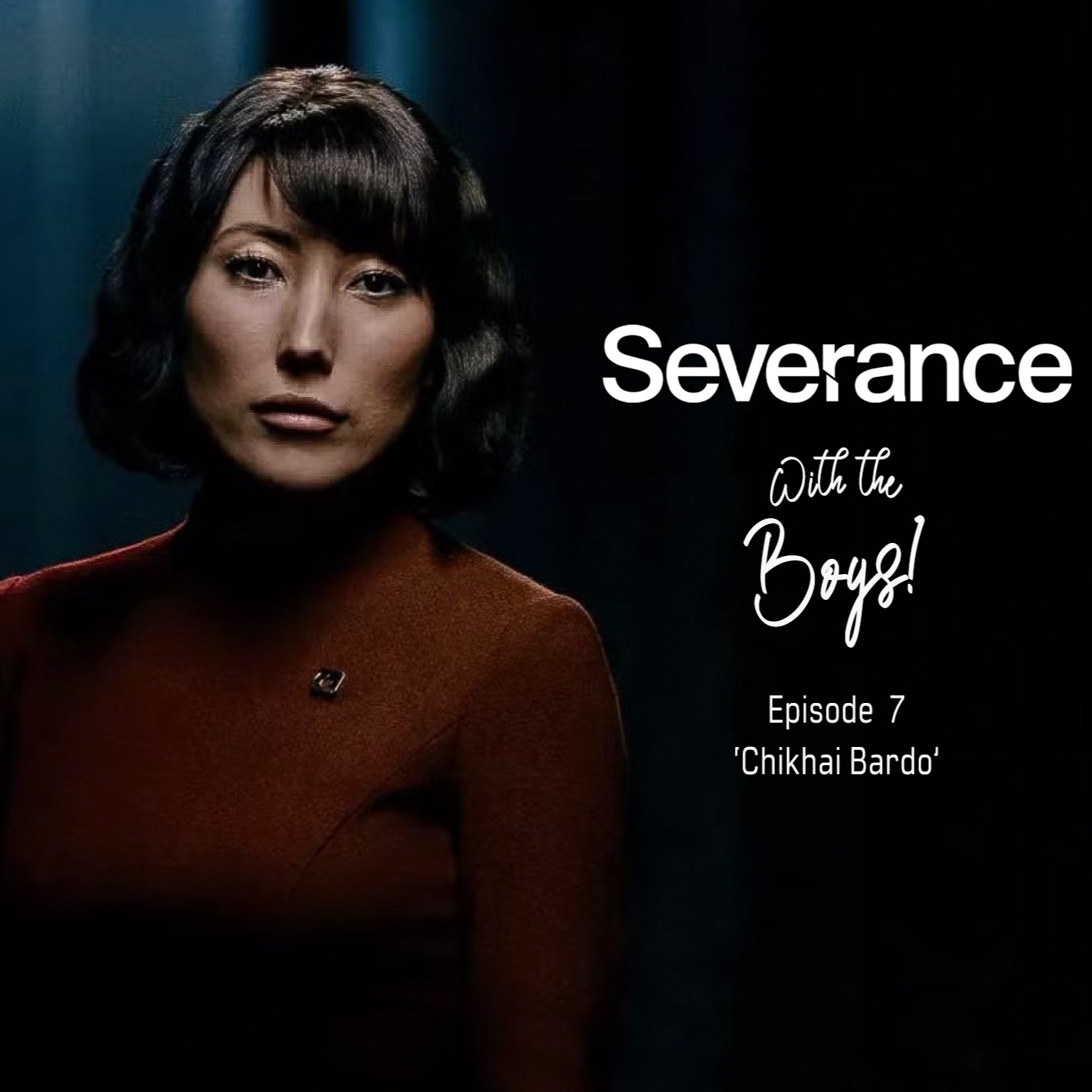 Severance With The Boys! - Episode 7 - 'Chikhai Bardo' episode artwork