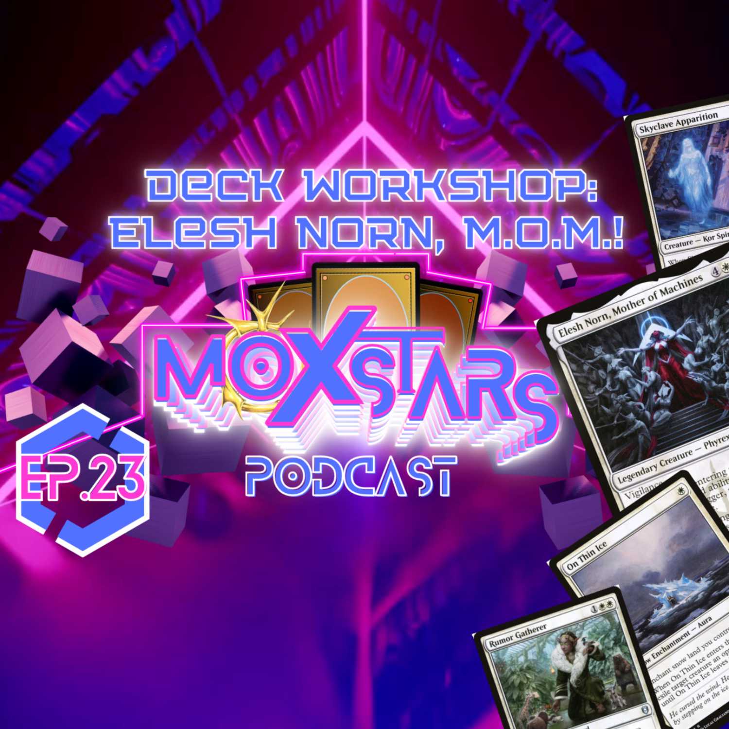 Deck Workshop: Elesh Norn, Mother of Machines & MTG Banned in Prison?? | MoxStars | MTG Podcast | Episode 23
