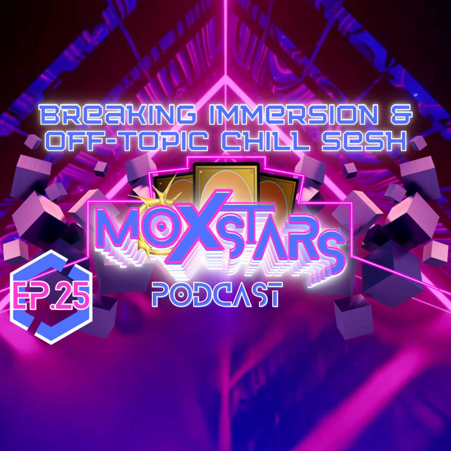 HOW IMPORTANT IS IMMERSION TO MTG?? & Off-Topic Nonsense | MoxStars | MTG Podcast | Episode 25