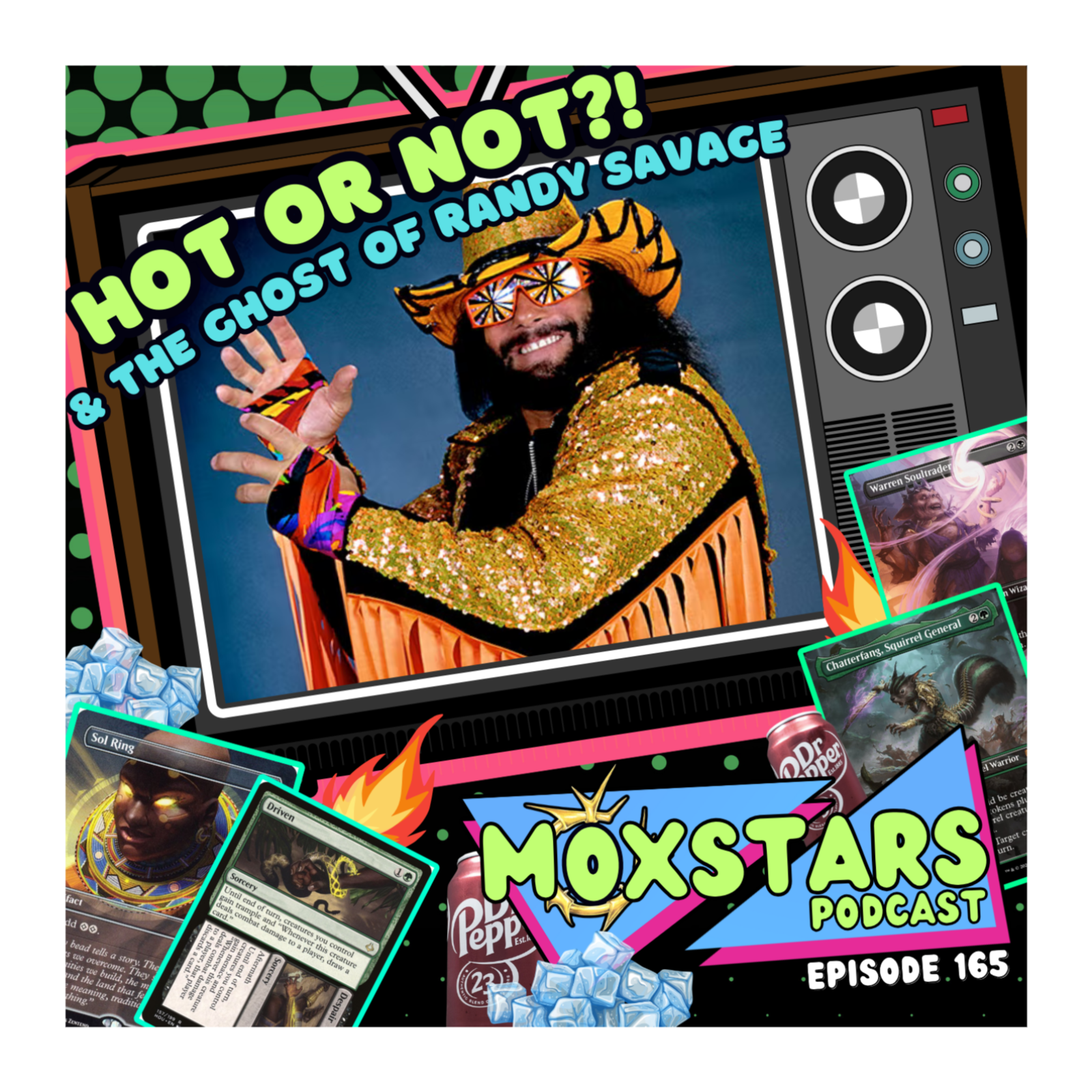 HOT or NOT?! + The Ghost of RANDY SAVAGE!! | MoxStars | MTG Podcast | Episode 165 HOT or NOT?! + The Ghost of RANDY SAVAGE!! | MoxStars | MTG Podcast | Episode 165