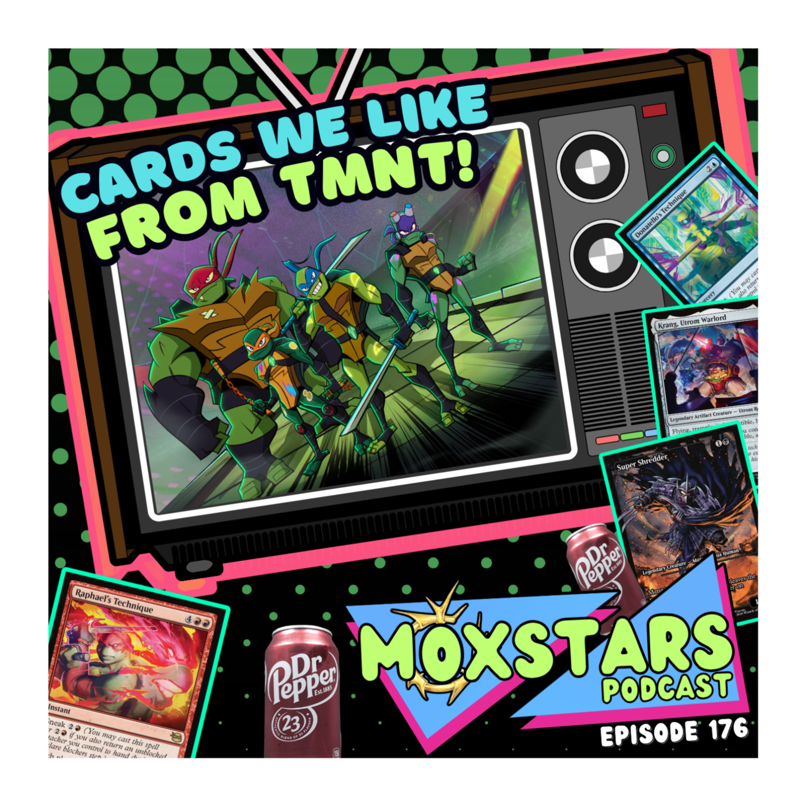 Cards We LIKE from TMNT! + MIRRORFORM IS AMAZING!! | MoxStars | MTG Podcast | Episode 176