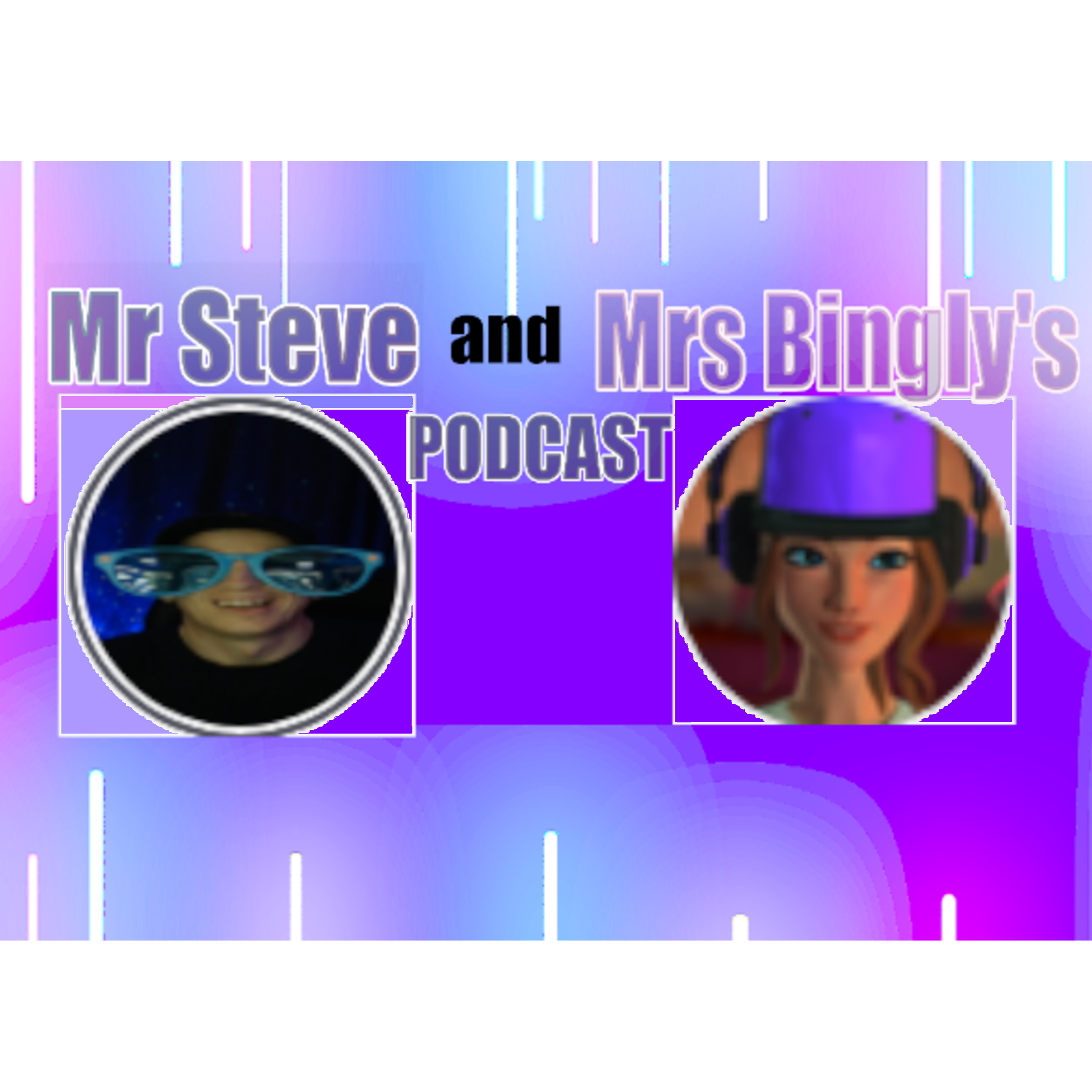 Mr Steve and Mrs Bingly's Pod