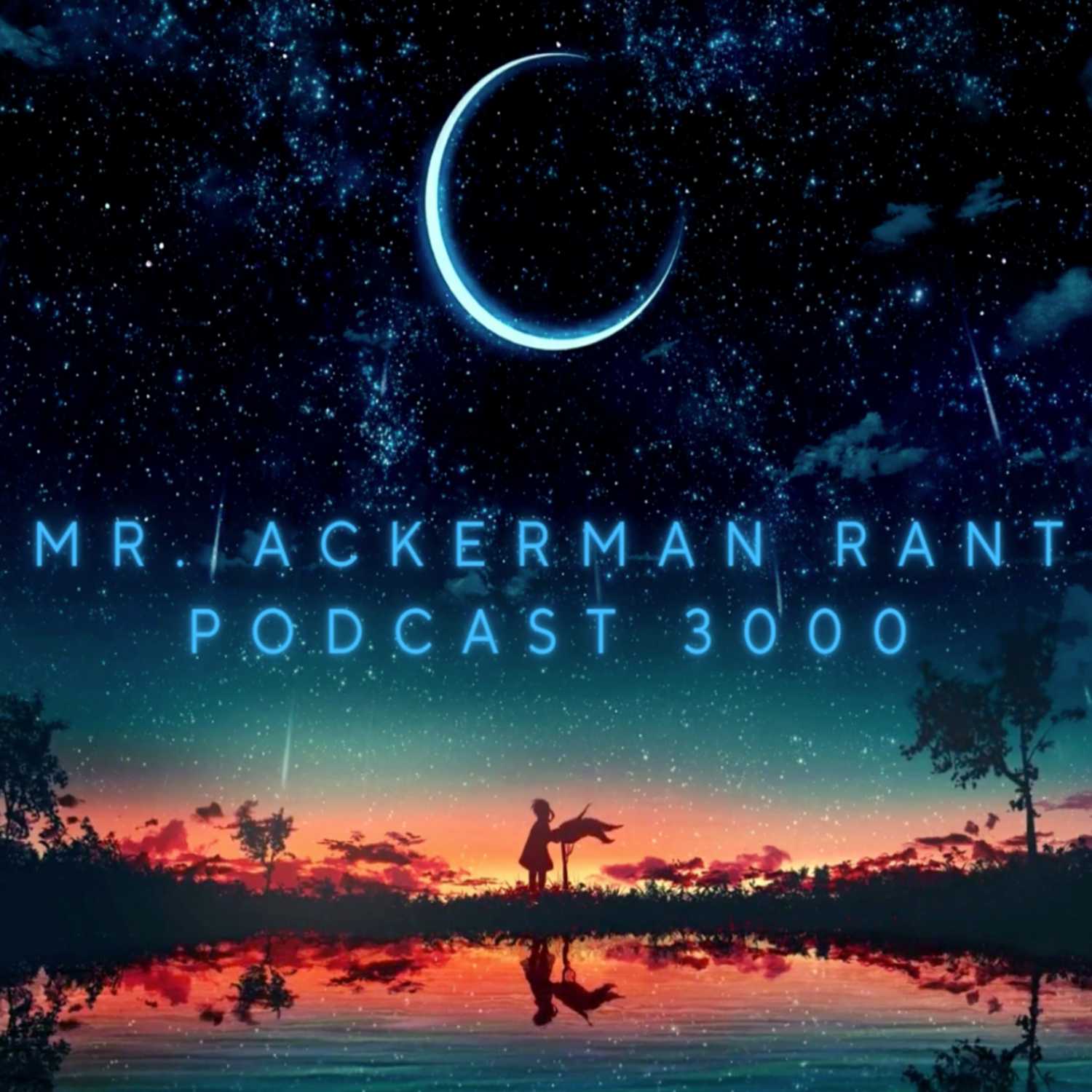 Mr. Ackerman Rant Podcast 3000