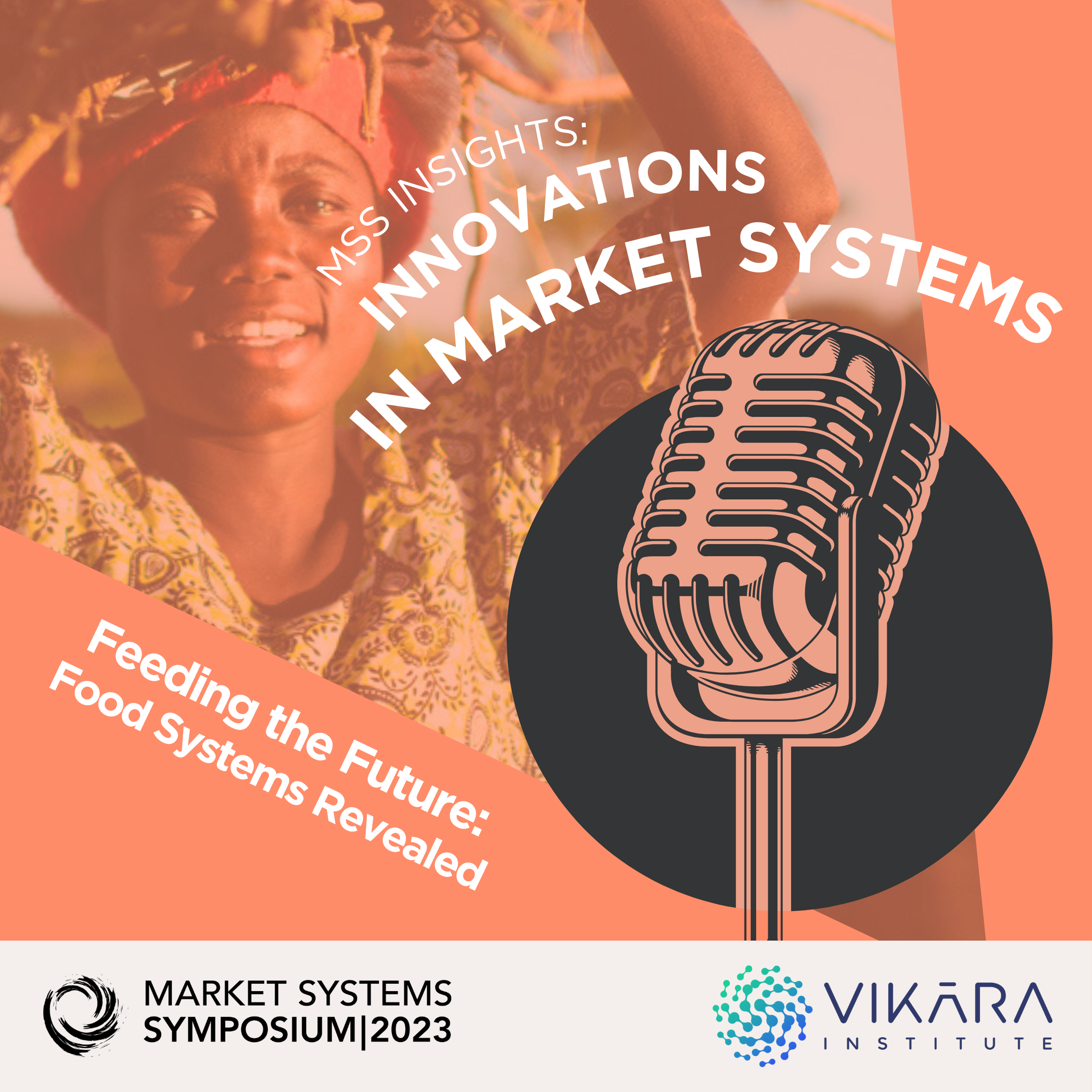 "Feeding the Future: Food Systems Revealed" - MSS Insights: Innovations in Market Systems episode artwork