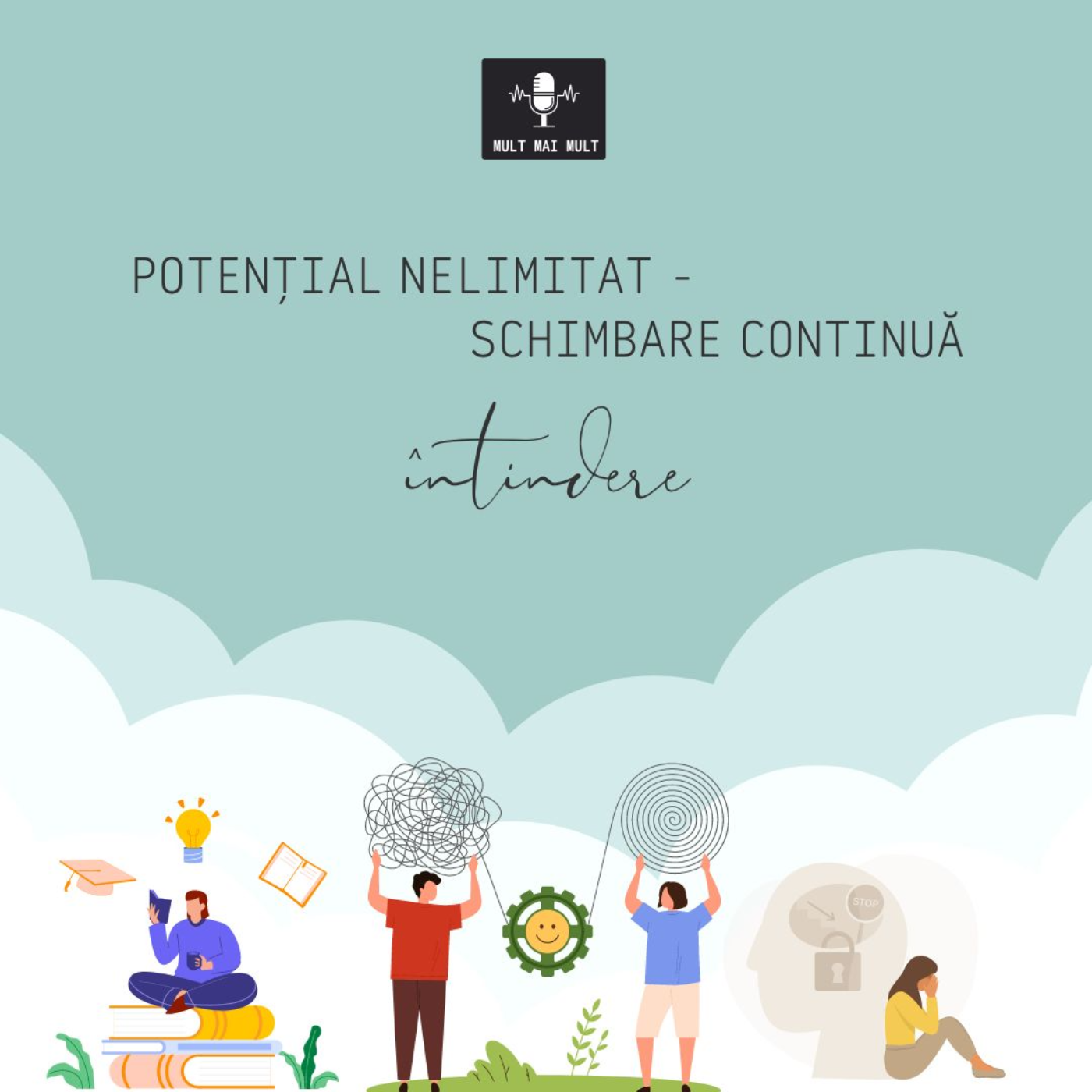 Mult Mai Mult - Potențial nelimitat - Schimbare continuă - întindere