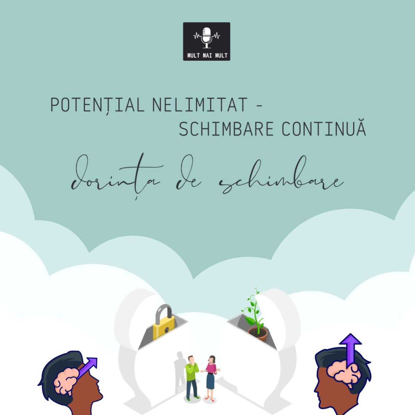 Mult Mai Mult - Potențial Nelimitat - Schimbare Continuă - Dorința de schimbare
