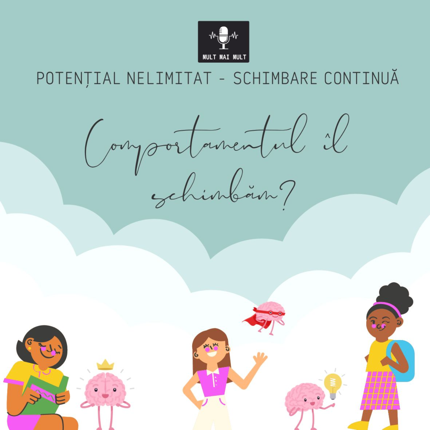 Mult Mai Mul - Potențial Nelimitat - Schimbare Continuă - Comportamentul îl schimbăm?