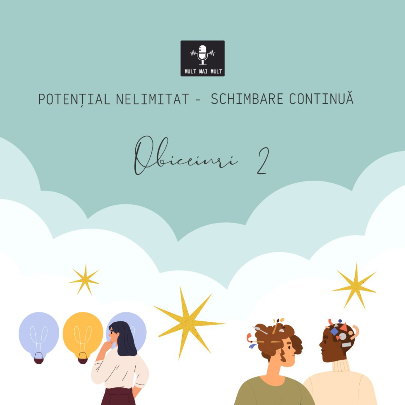 Mult MaI Mult - Potențial Nelimitat - Schimbare Continuă - Obiceiuri 2