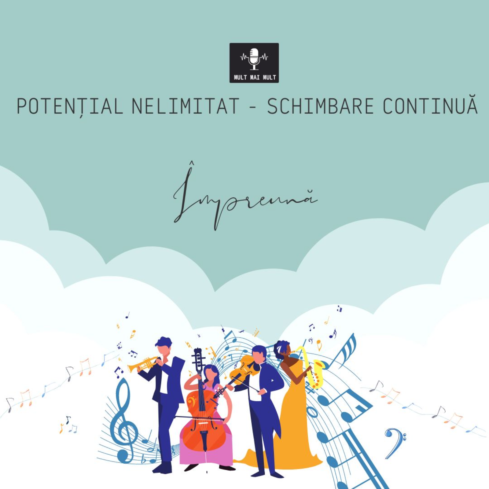 Mult Mai Mult - Potențial Nelimitat - Schimbare Continuă - Împreună