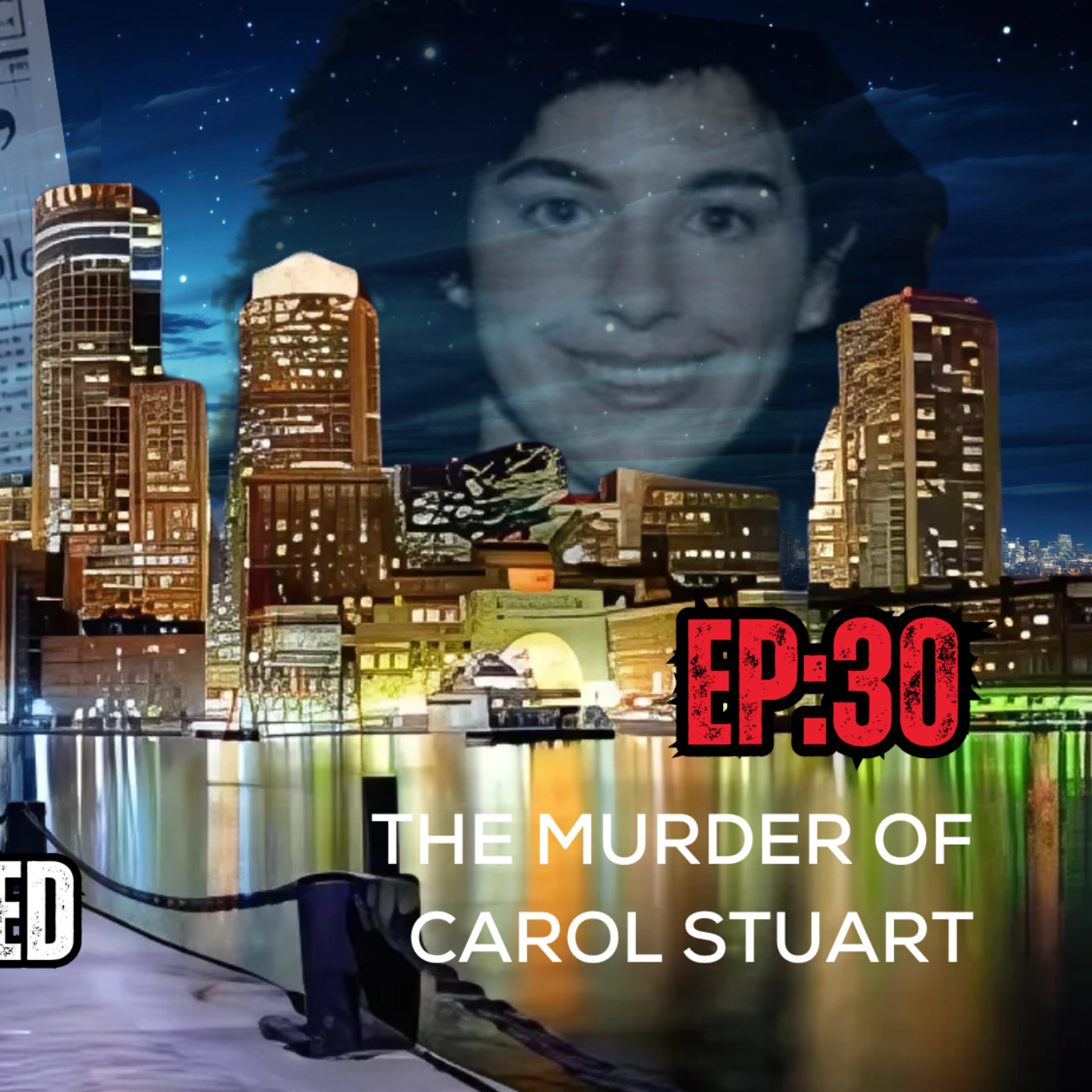 Ep:30 - The Murder of Carol Stuart - Highlighting SYSTEMATIC RACISM  in 1989 Boston
